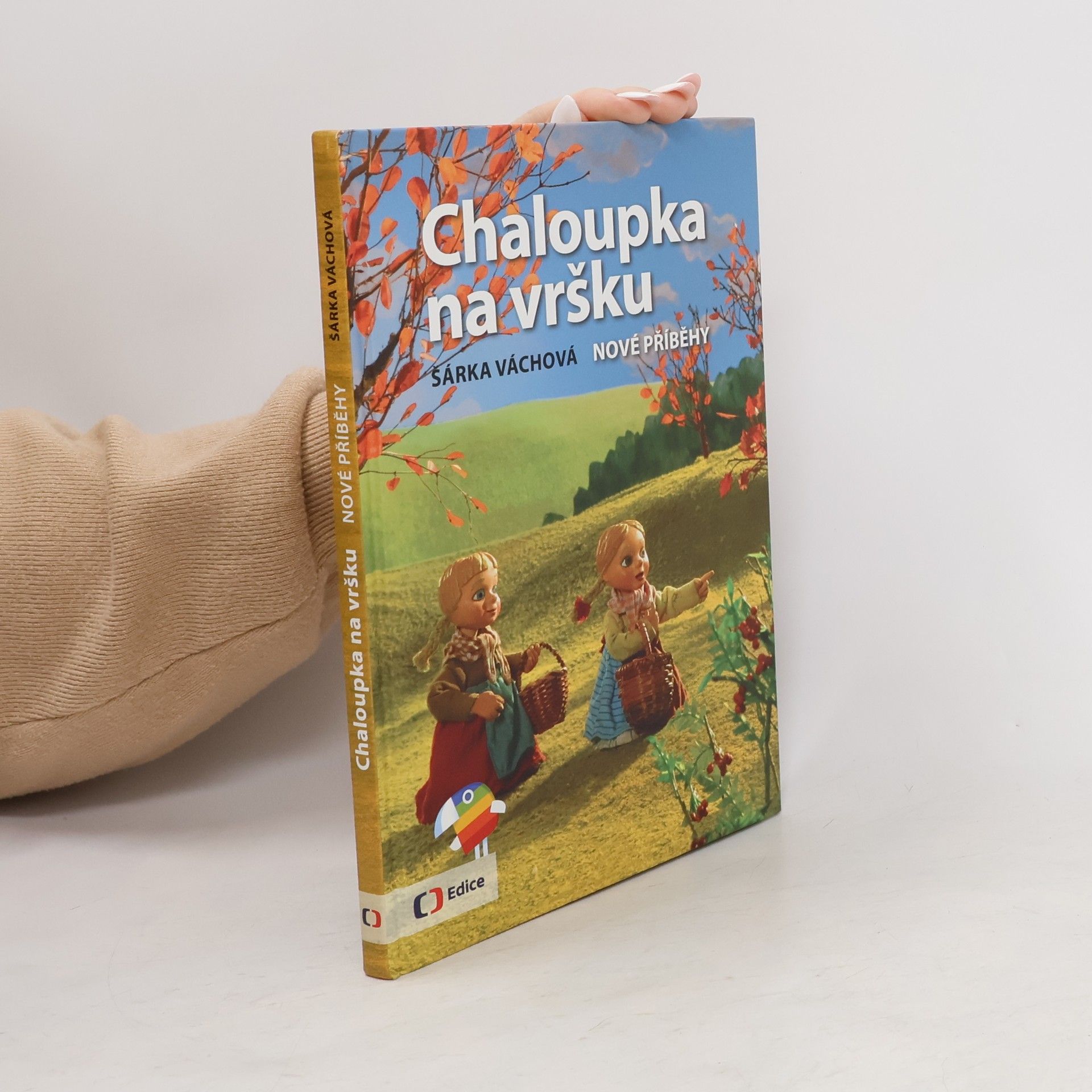 Šárka Váchová Chaloupka na vršku. Nové příběhy