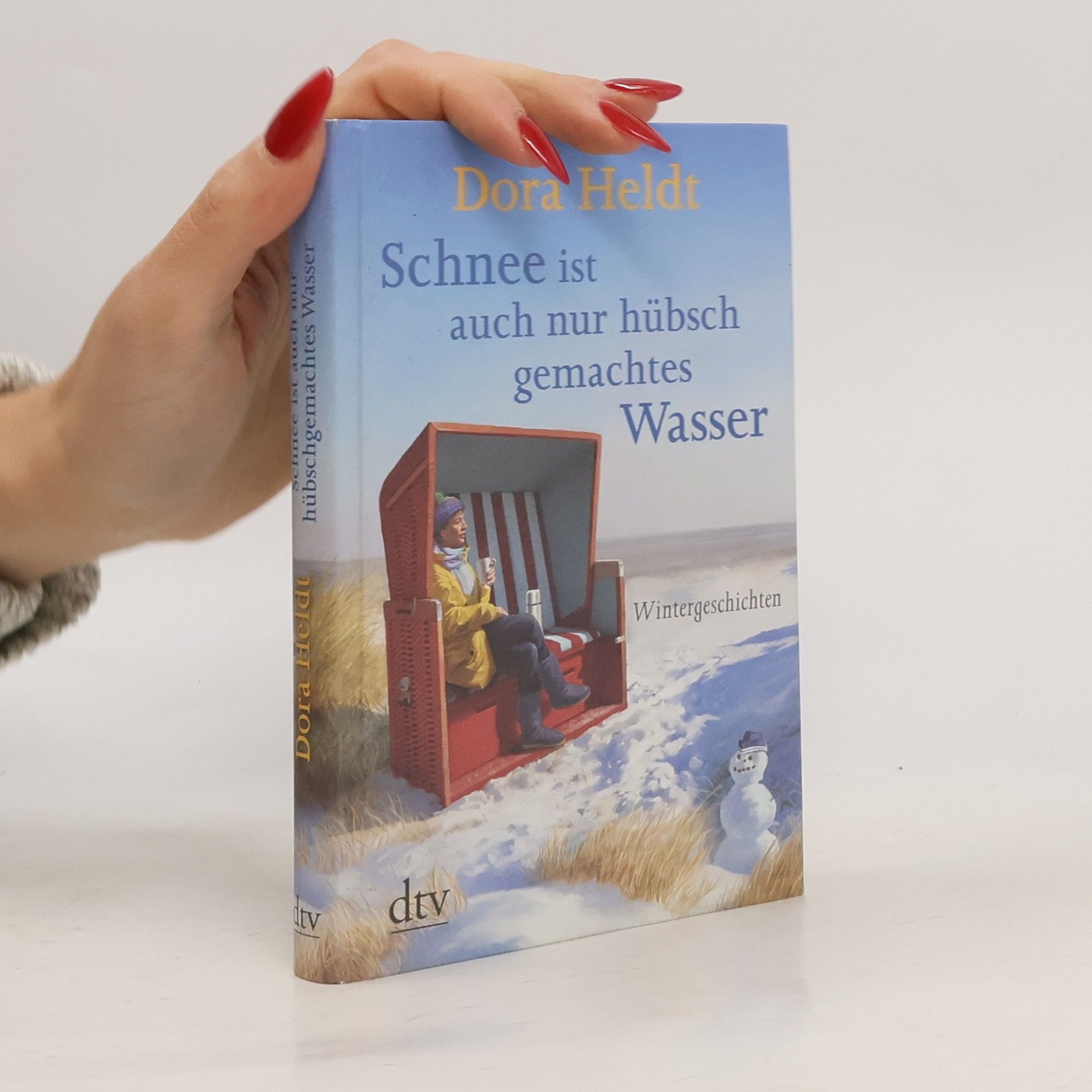 Dora Heldt Schnee ist auch nur hübschgemachtes Wasser