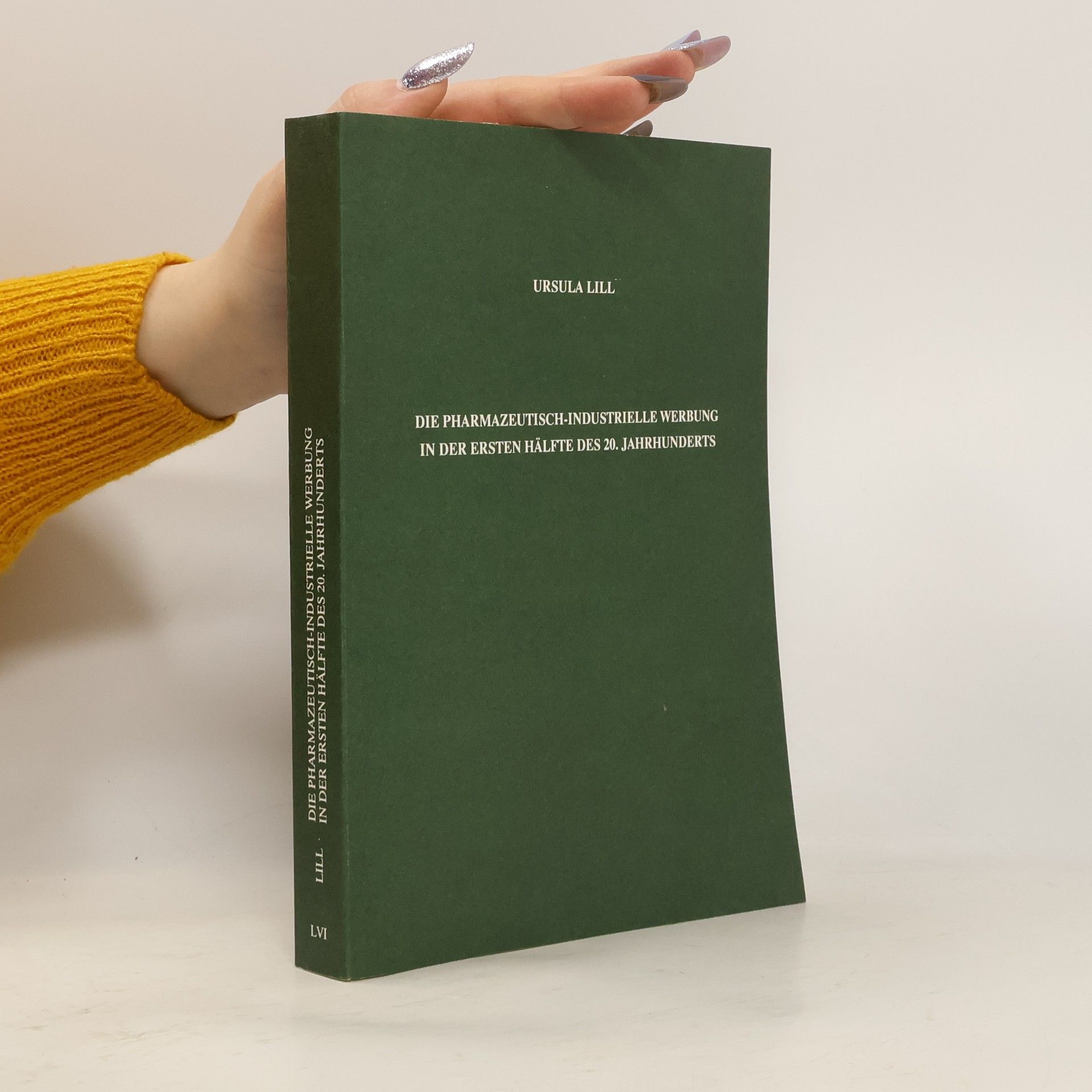Ursula Lill Die pharmazeutisch-industrielle Werbung in der ersten Hälfte des 20. Jahrhunderts