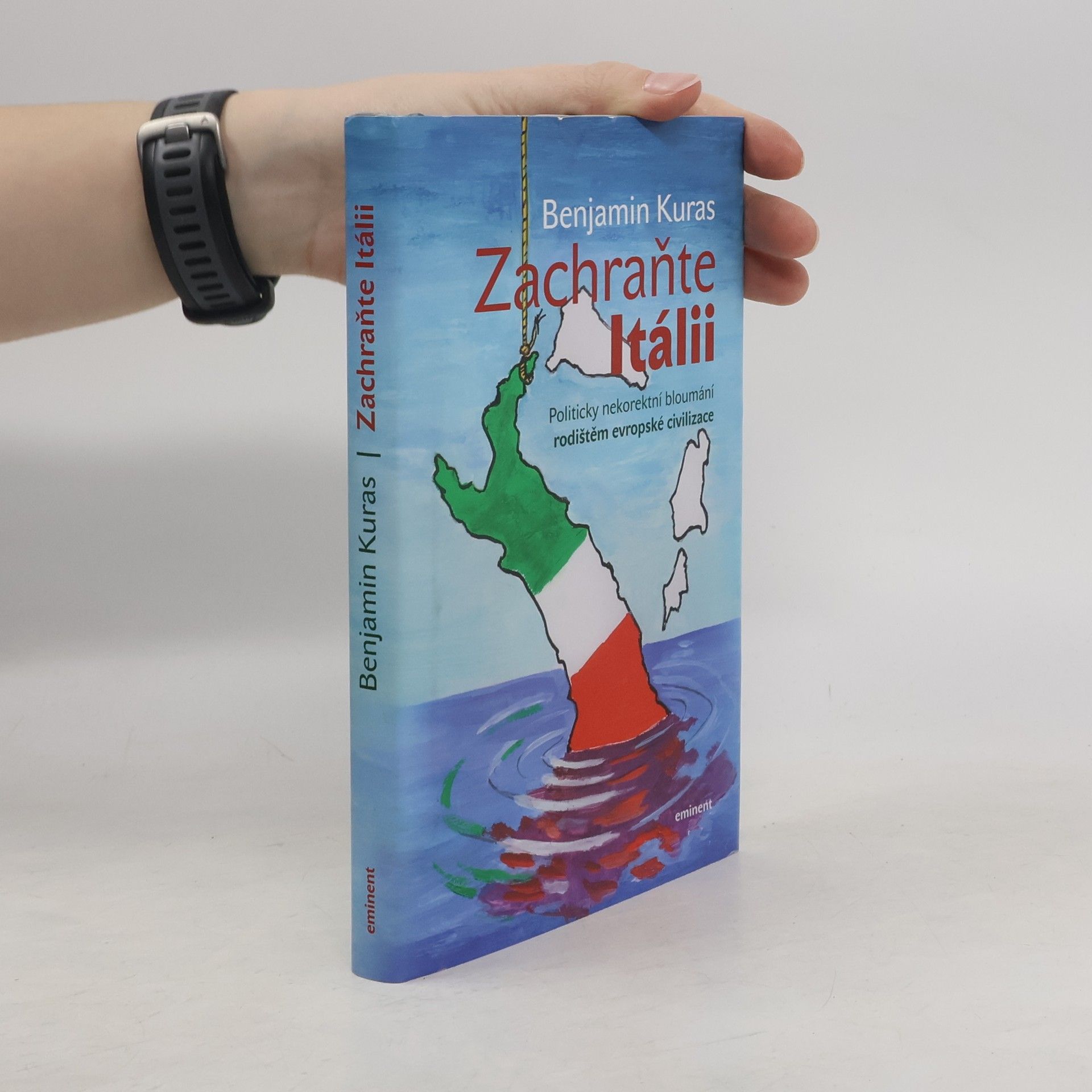 Benjamin Kuras Zachraňte Itálii. Politicky nekorektní bloumání rodištěm evropské civilizace