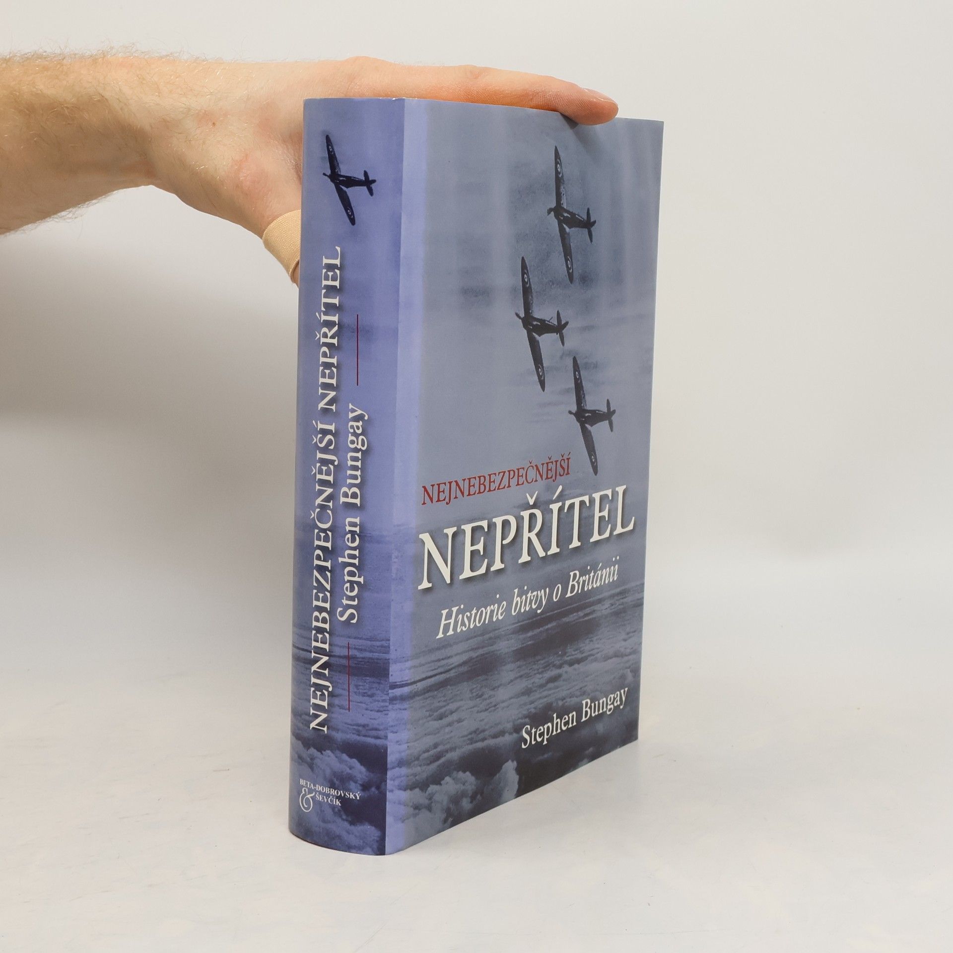Stephen Bungay Nejnebezpečnější nepřítel. Historie bitvy o Británii