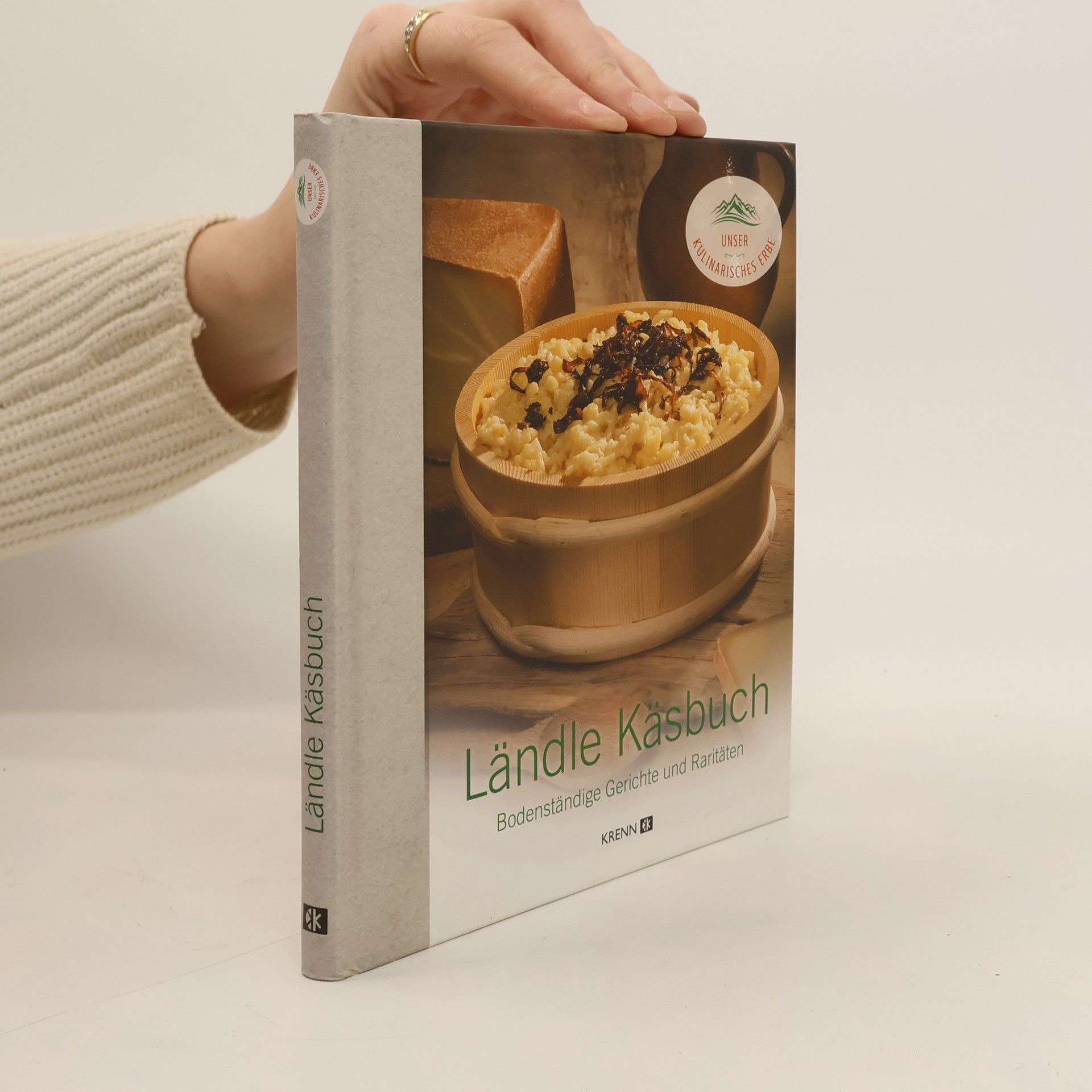 Hubert Krenn Unser Kulinarisches Erbe: Ländle Käsbuch