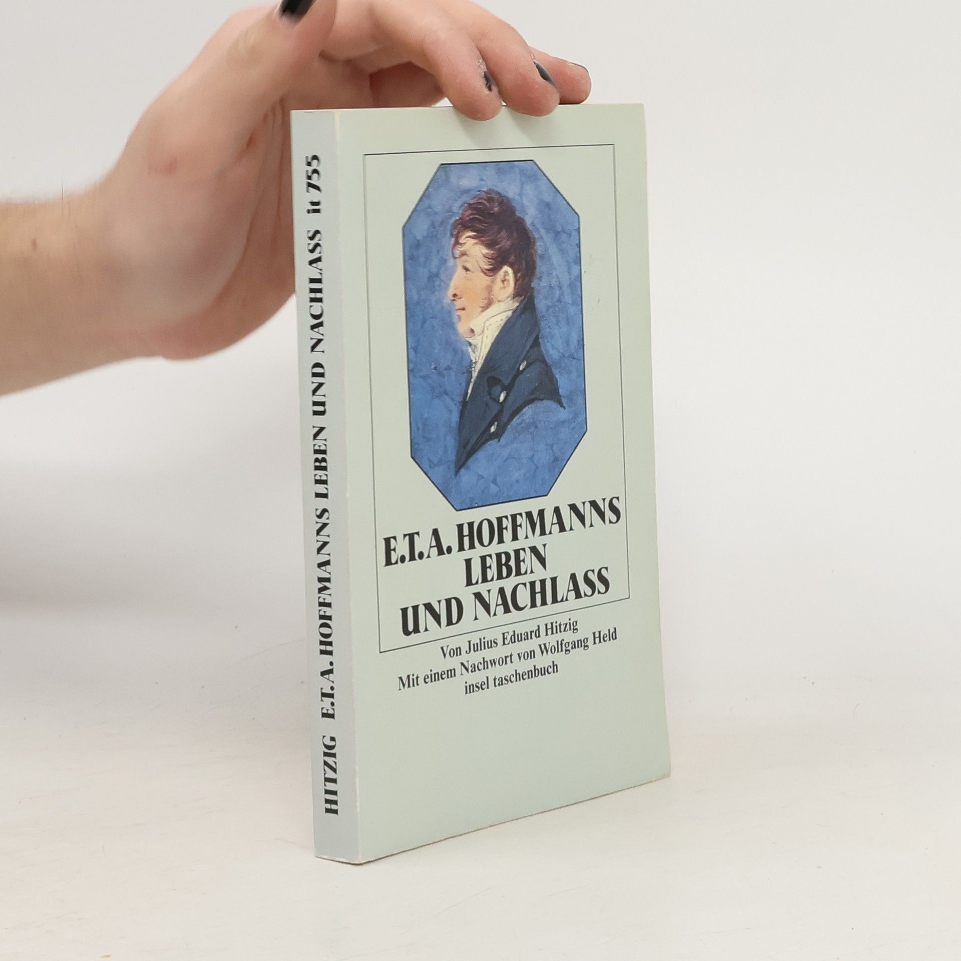 Julius Eduard Hitzig Insel Taschenbuch - 755: E. T. A. Hoffmanns Leben und Nachlass - Nachdruck der dreibändigen, dritten, vermehrten und verbesserten Auflage aus dem Jahre 1839. ( Tb)