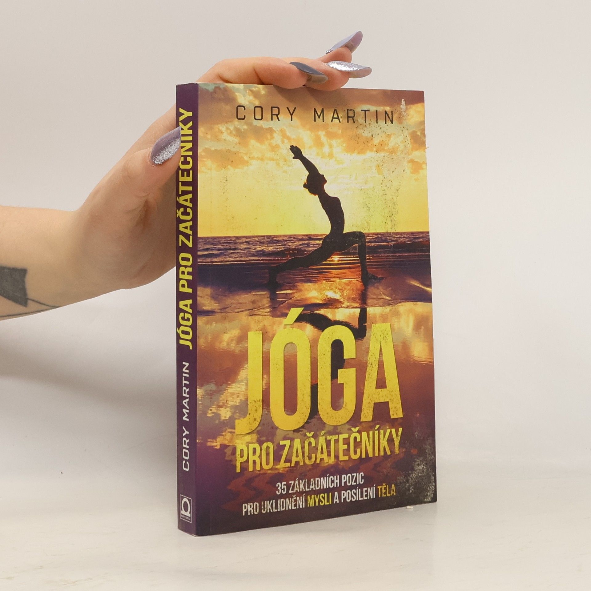 Jóga pro začátečníky : 35 základních pozic pro uklidnění mysli a posílení těla