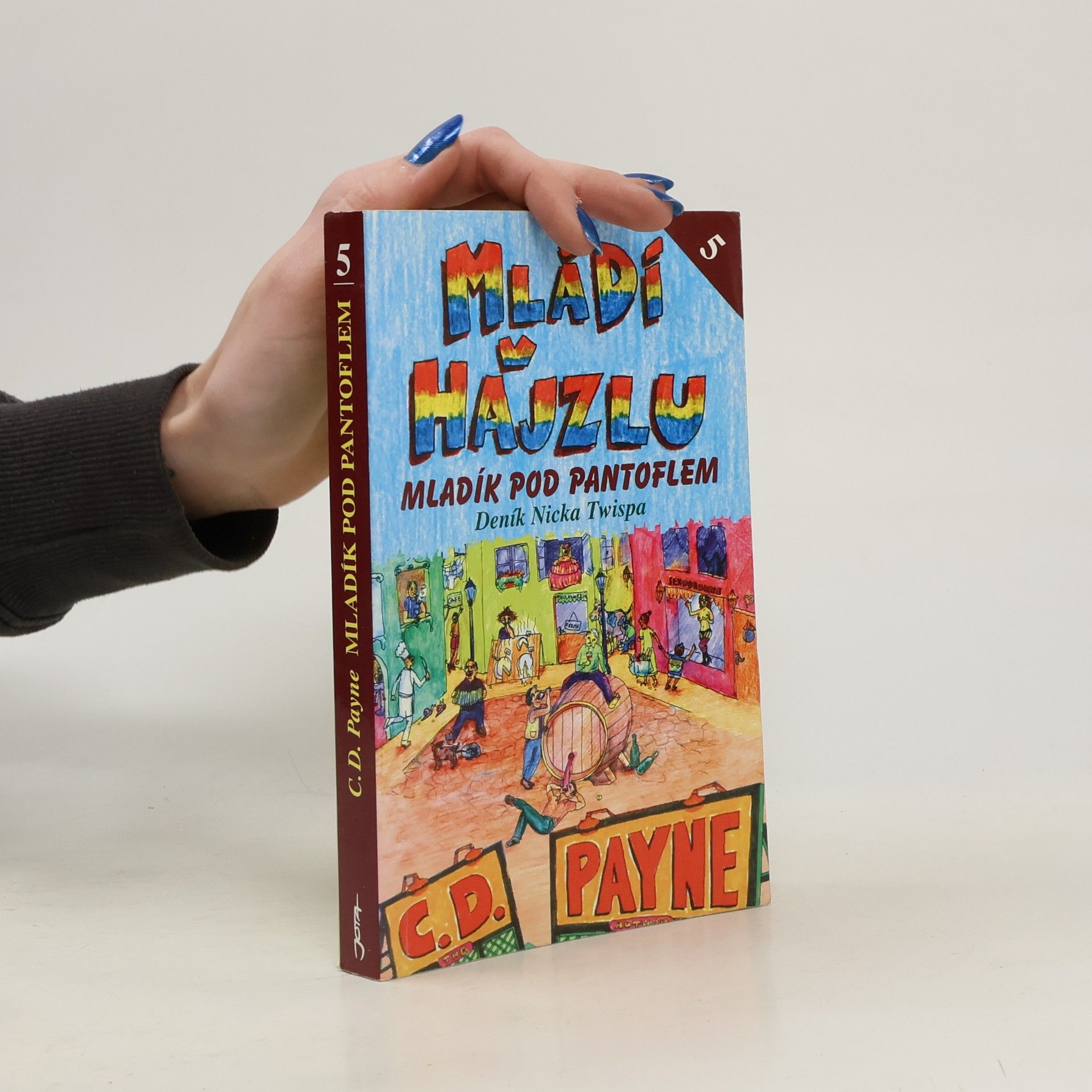 C. D. Payne Mládí v hajzlu: Další pokračování deníku Nicka Twispa. Kniha pátá, Mladík pod pantoflem