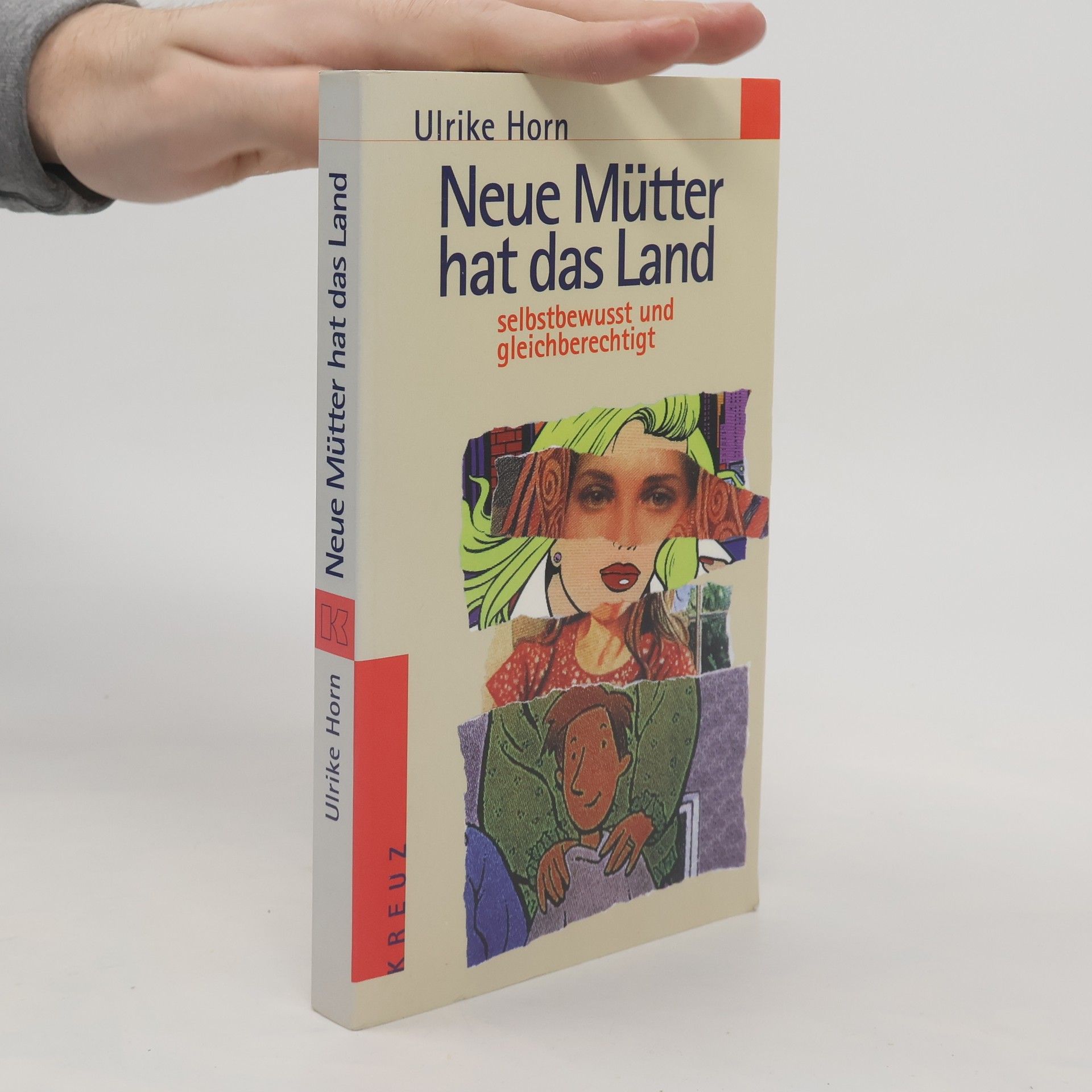 Ulrike Horn Neue Mütter hat das Land. Selbstbewusst und gleichberechtigt.