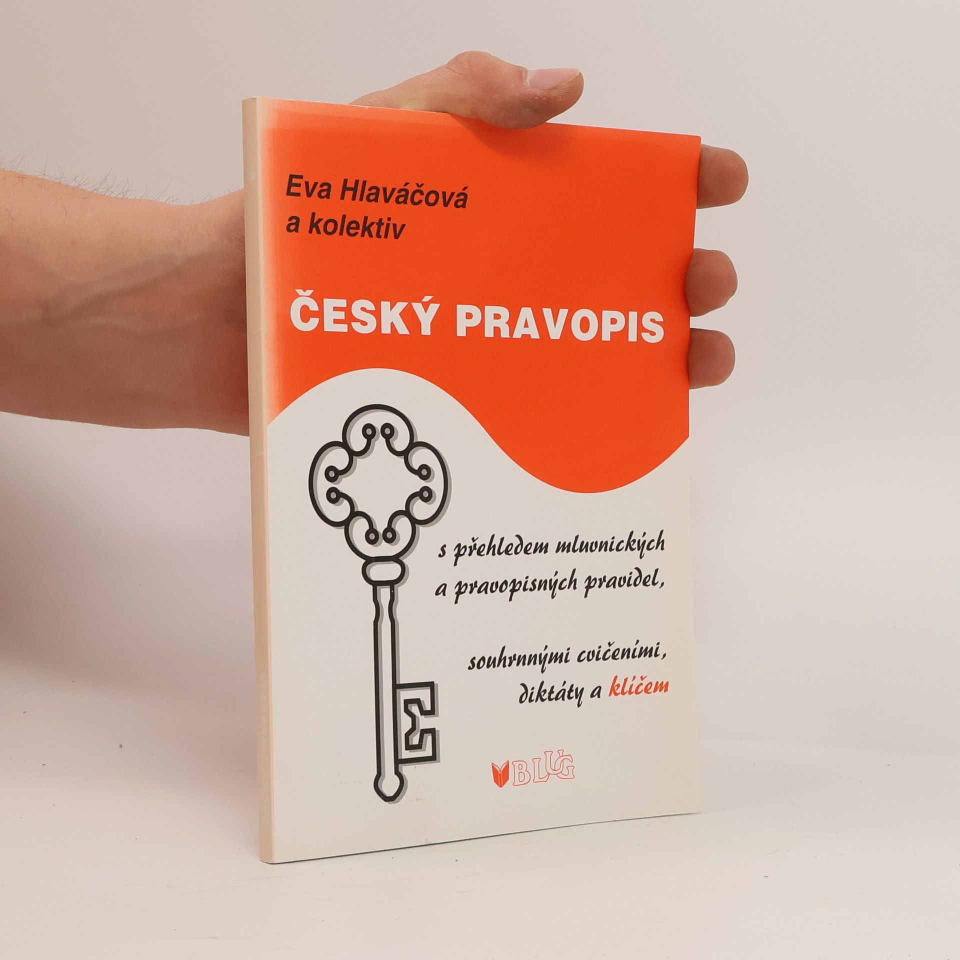 Eva Hlaváčová Český pravopis: S přehledem mluvnických a pravopisných pravidel, souhrnými cvičeními, diktáty a klíčem