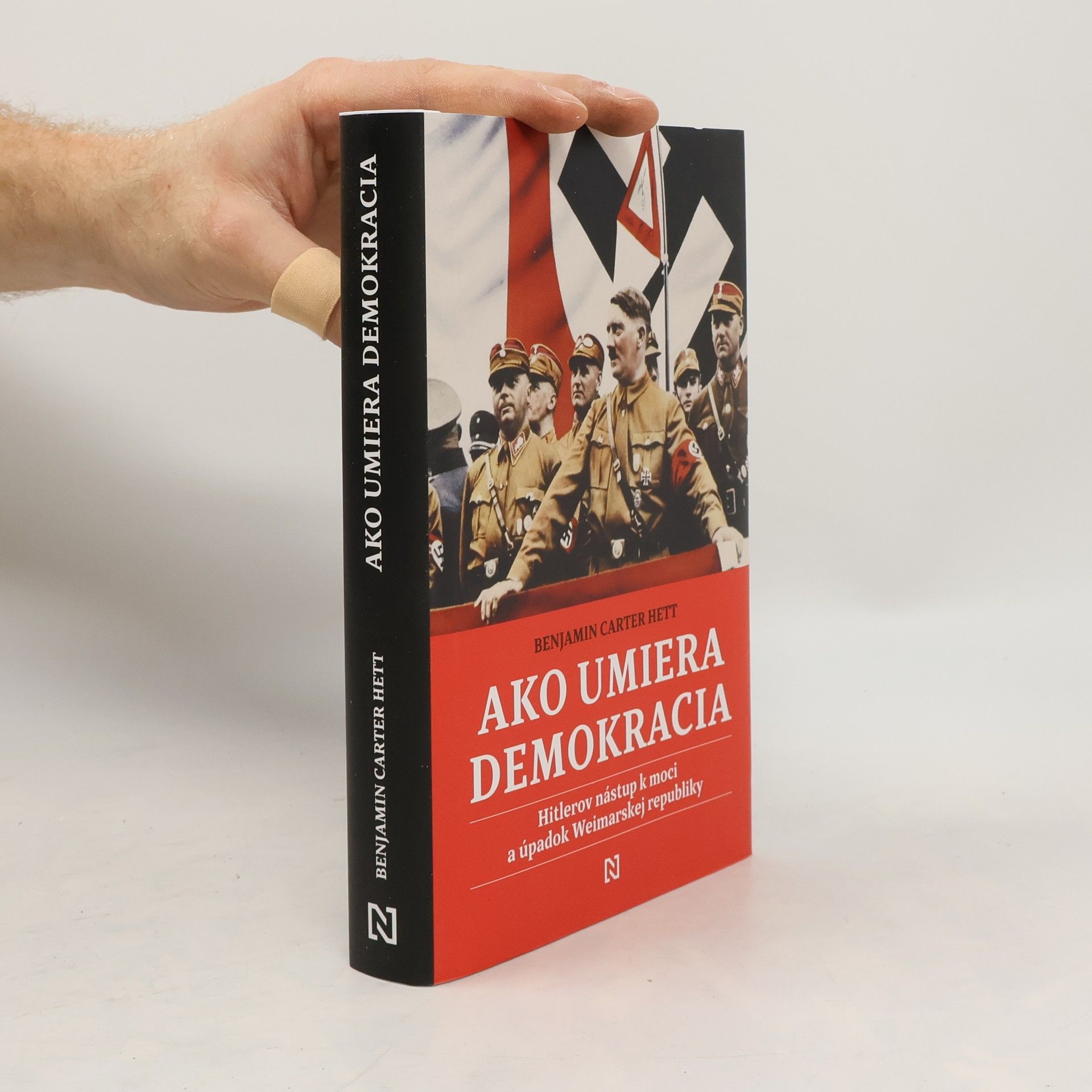 Benjamin Carter Hett Ako umiera demokracia: Hitlerov nástup k moci a úpadok Weimarskej republiky
