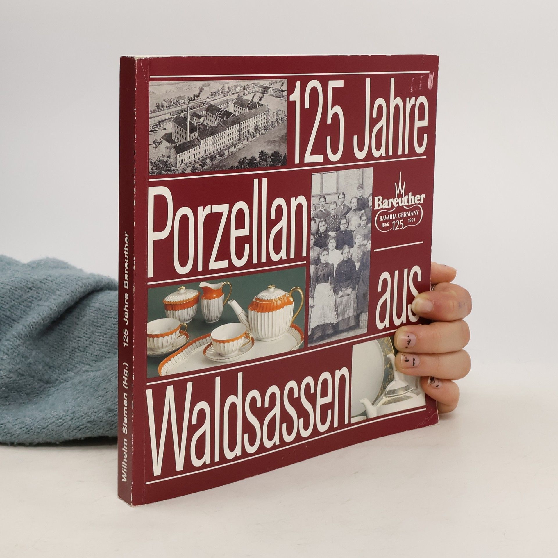 Christine Bauer 125 Jahre Bareuther - Porzellan aus Waldsassen (1866 - 1991)