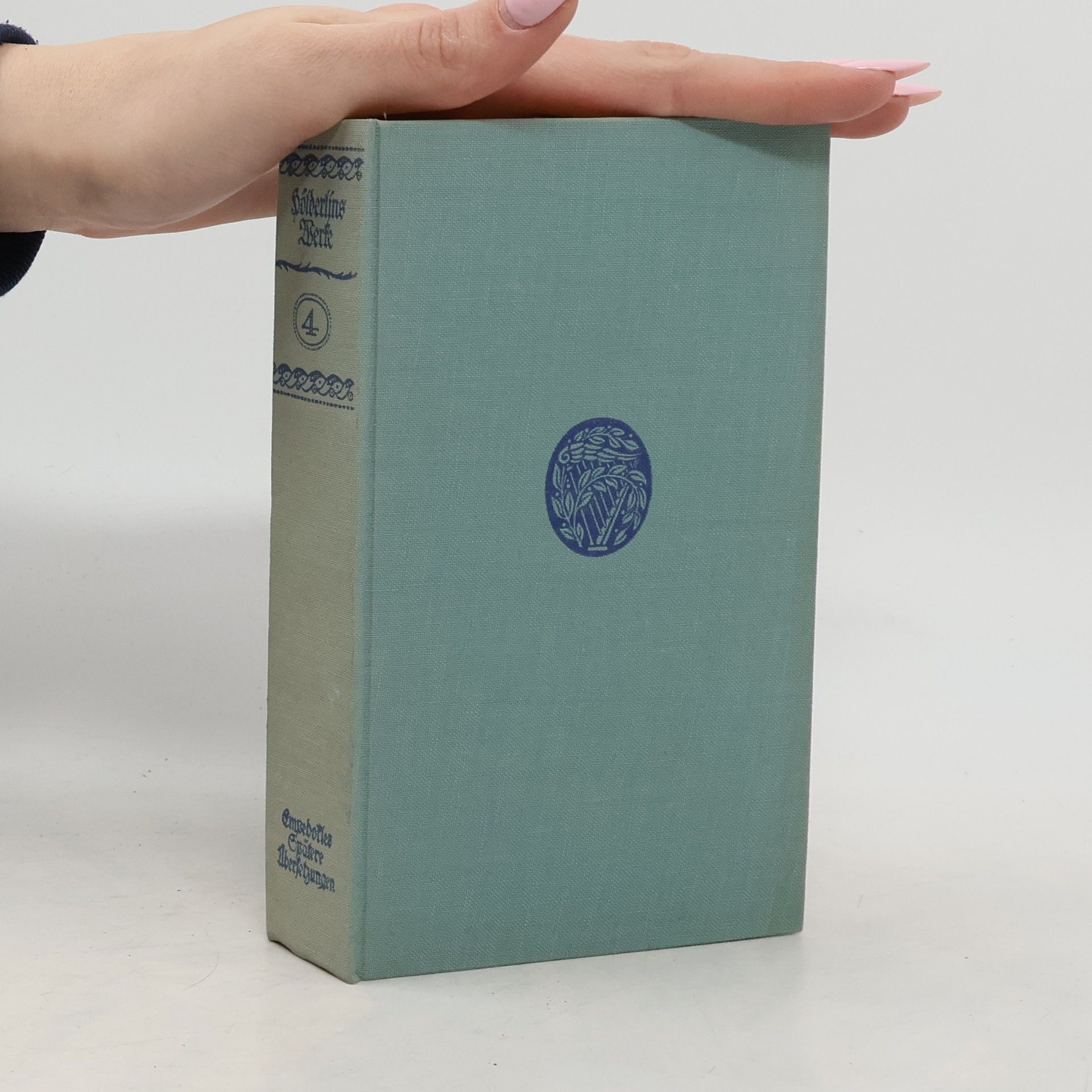 Friedrich Hölderlin Hölderlins Gesammelte Werke. Band IV