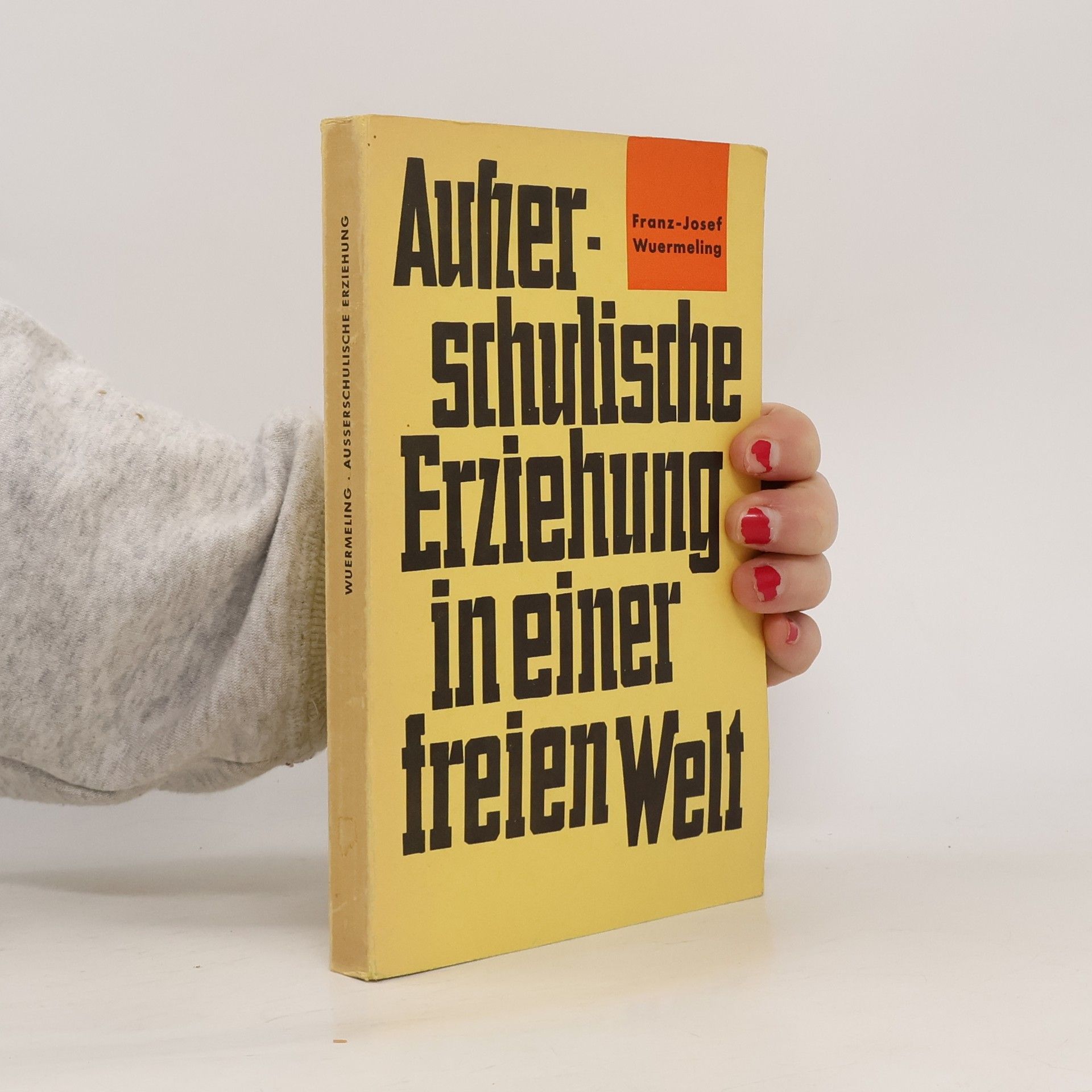 Franz Josef Wuermeling Außer-schulische Erziehung in einer freien Welt