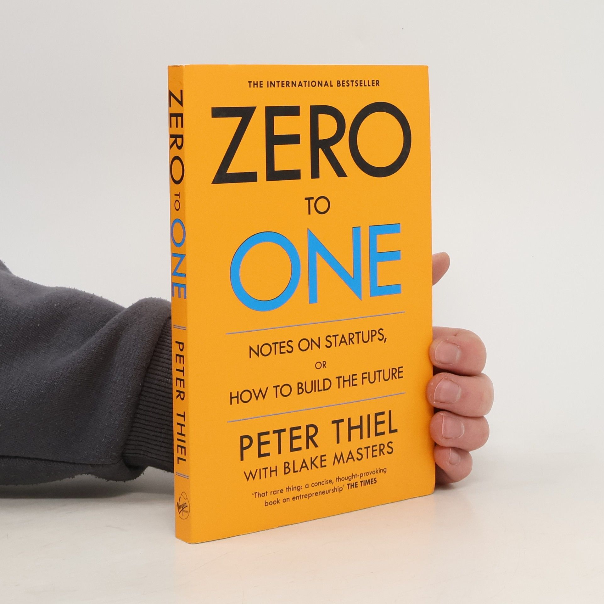 Peter Thiel Zero to One. Notes on Startups, or How to Build the Future