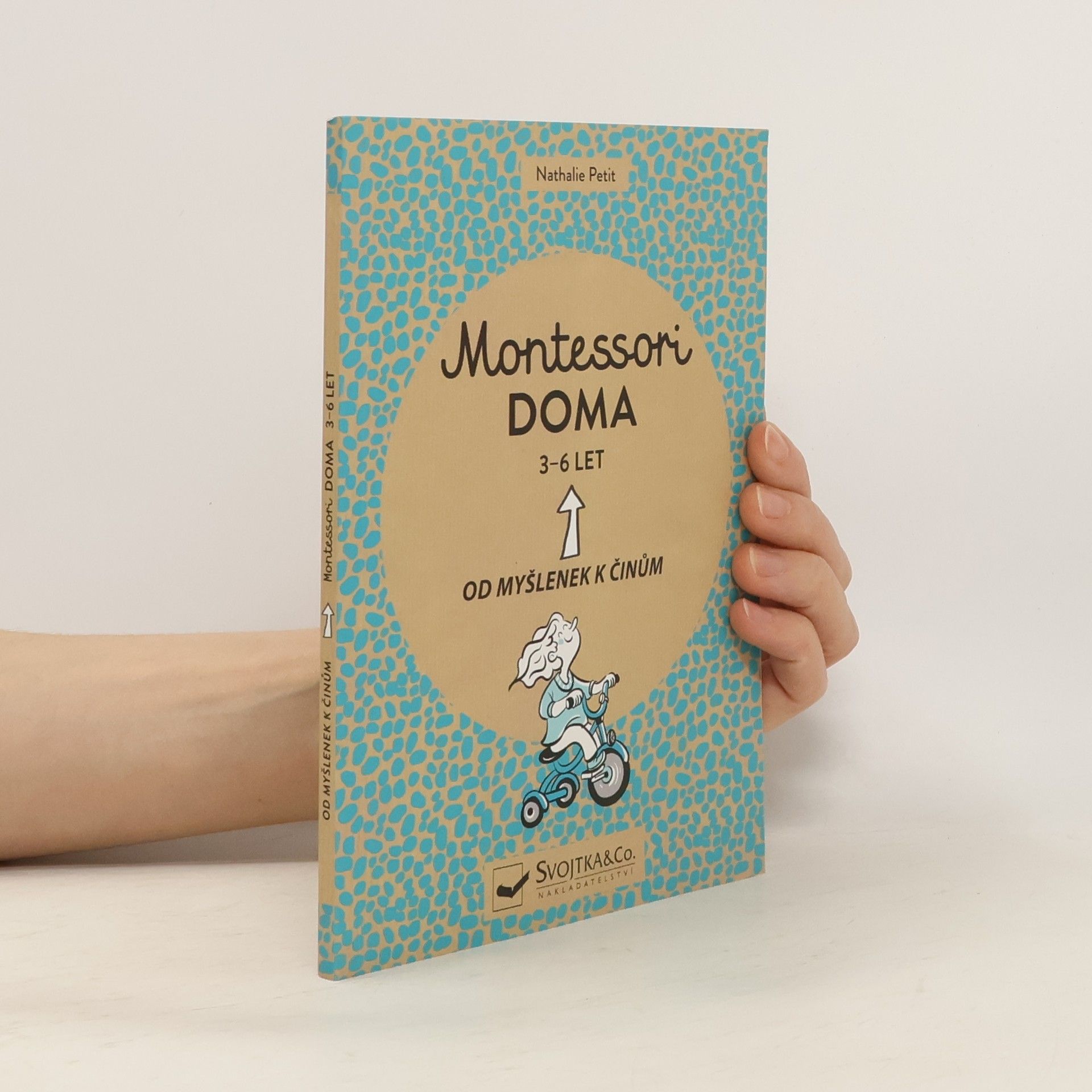 Nathalie Petit Montessori doma : 3 - 6 let: Od myšlenek k činům