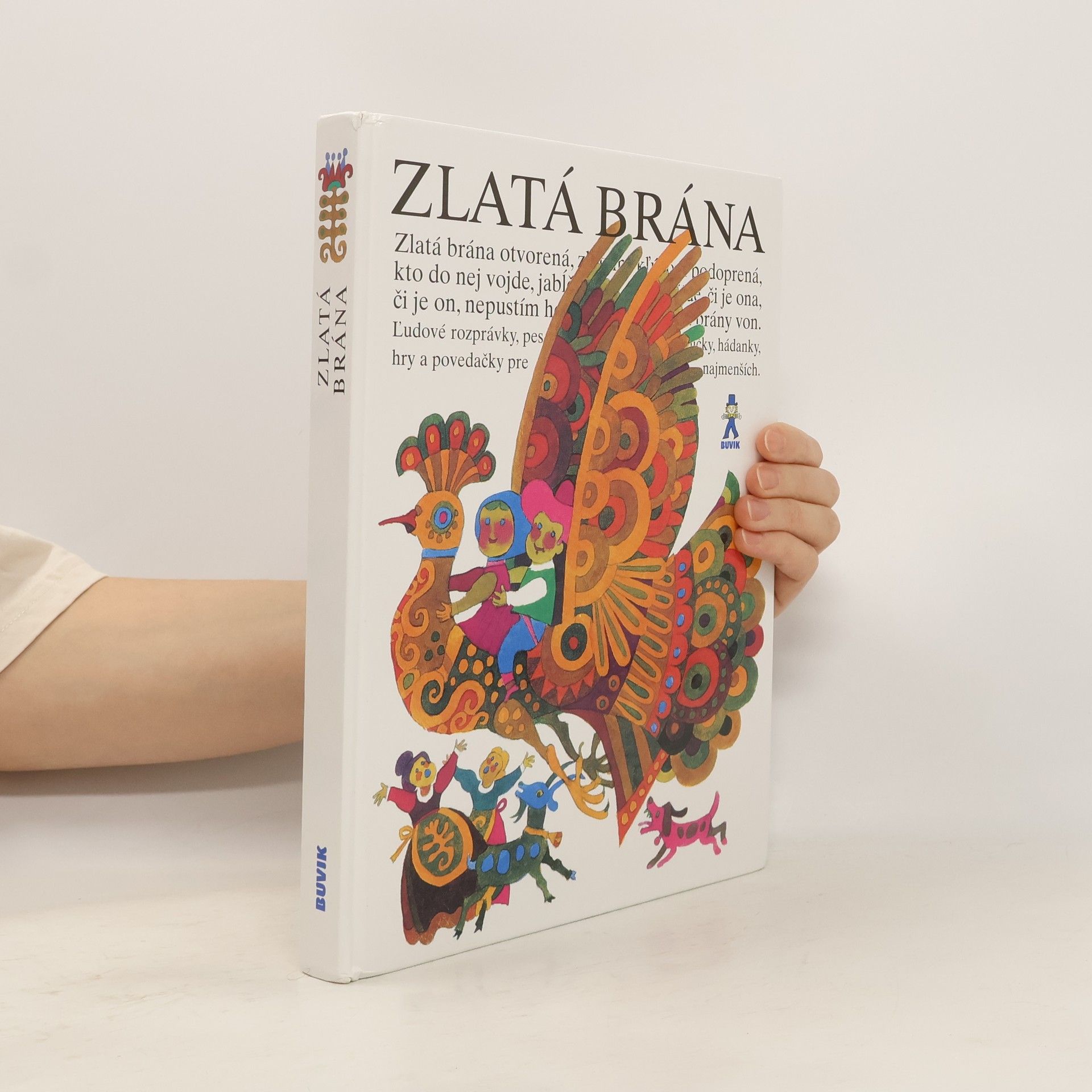 Mária Ďuríčková Zlatá brána : ľudové rozprávky, pesničky, hádanky, hry a povedačky