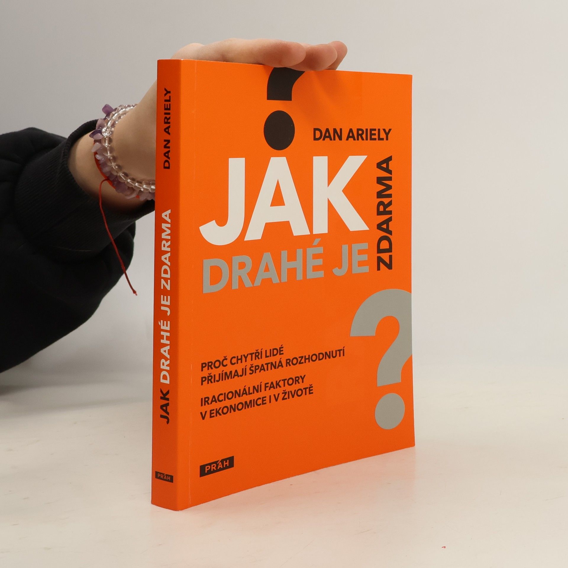 Dan Ariely Jak drahé je zdarma: Proč chytří lidé přijímají špatná rozhodnutí