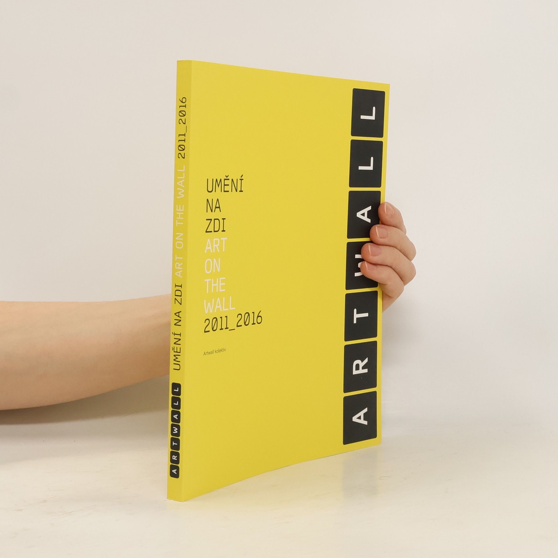 Auteurscollectief Umění na zdi = Art on the wall : 2011-2016