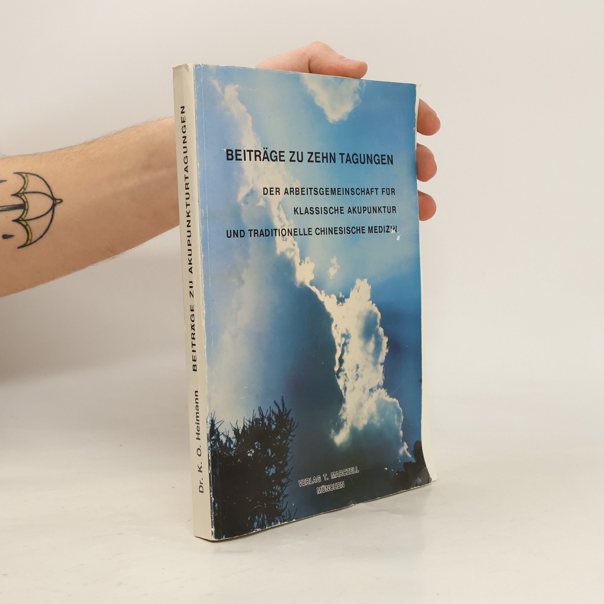 Autorenkollektiv Beiträge zu zehn Tagungen. Der arbeitsgemeinschaft für klassische Akupunktur und traditionelle chinesische Medizin