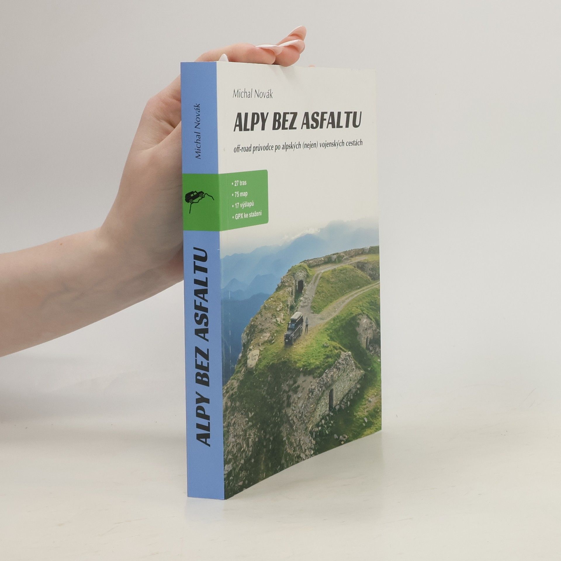 Michal Novák Alpy bez asfaltu : off-road průvodce po alpských (nejen) vojenských cestách