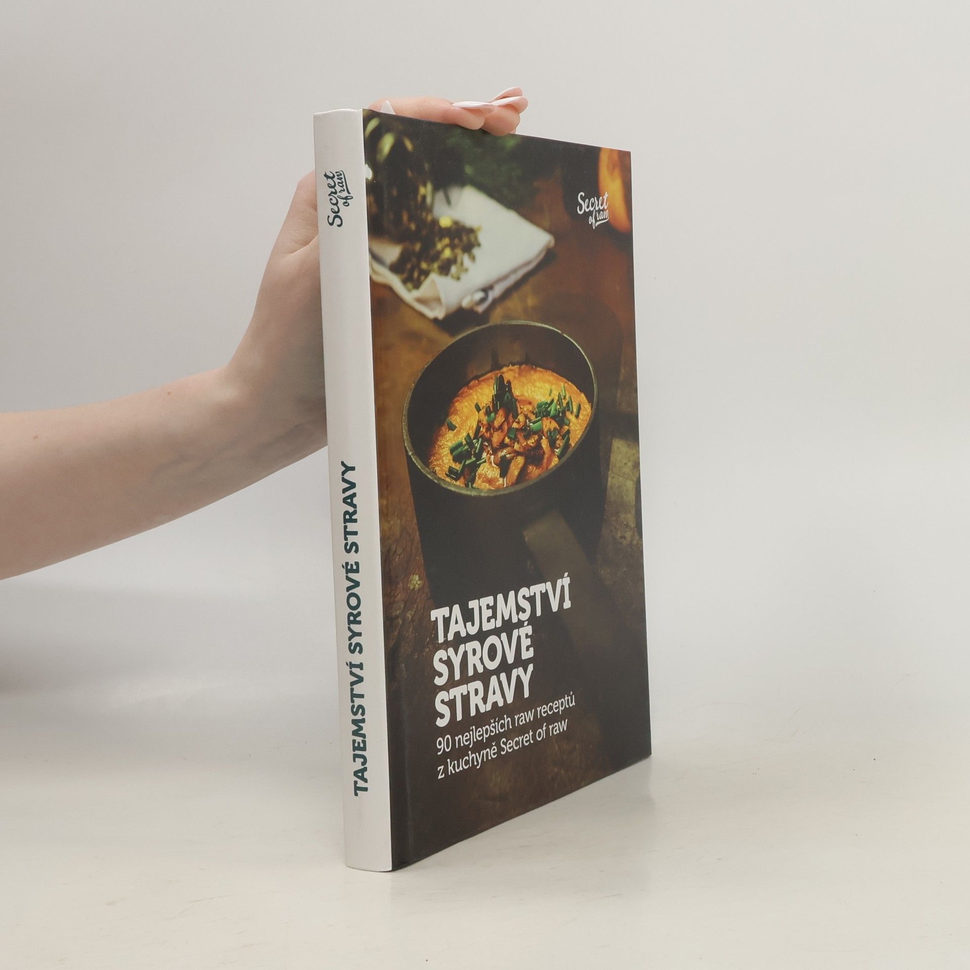 Tajemství syrové stravy : 90 nejlepších raw receptů z kuchyně Secret of raw