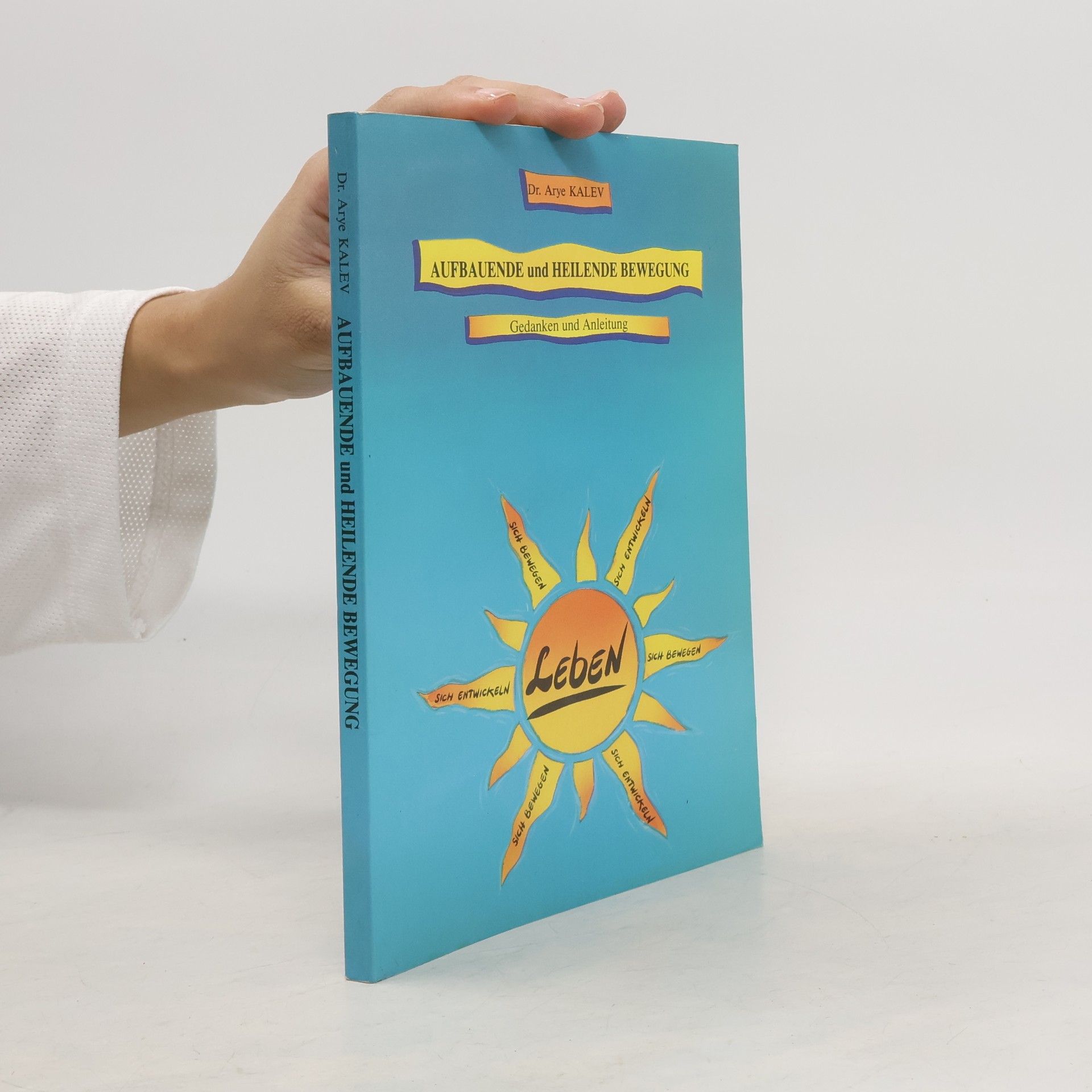 Dr. Arye Kalev Aufbauende und heilende Bewegung