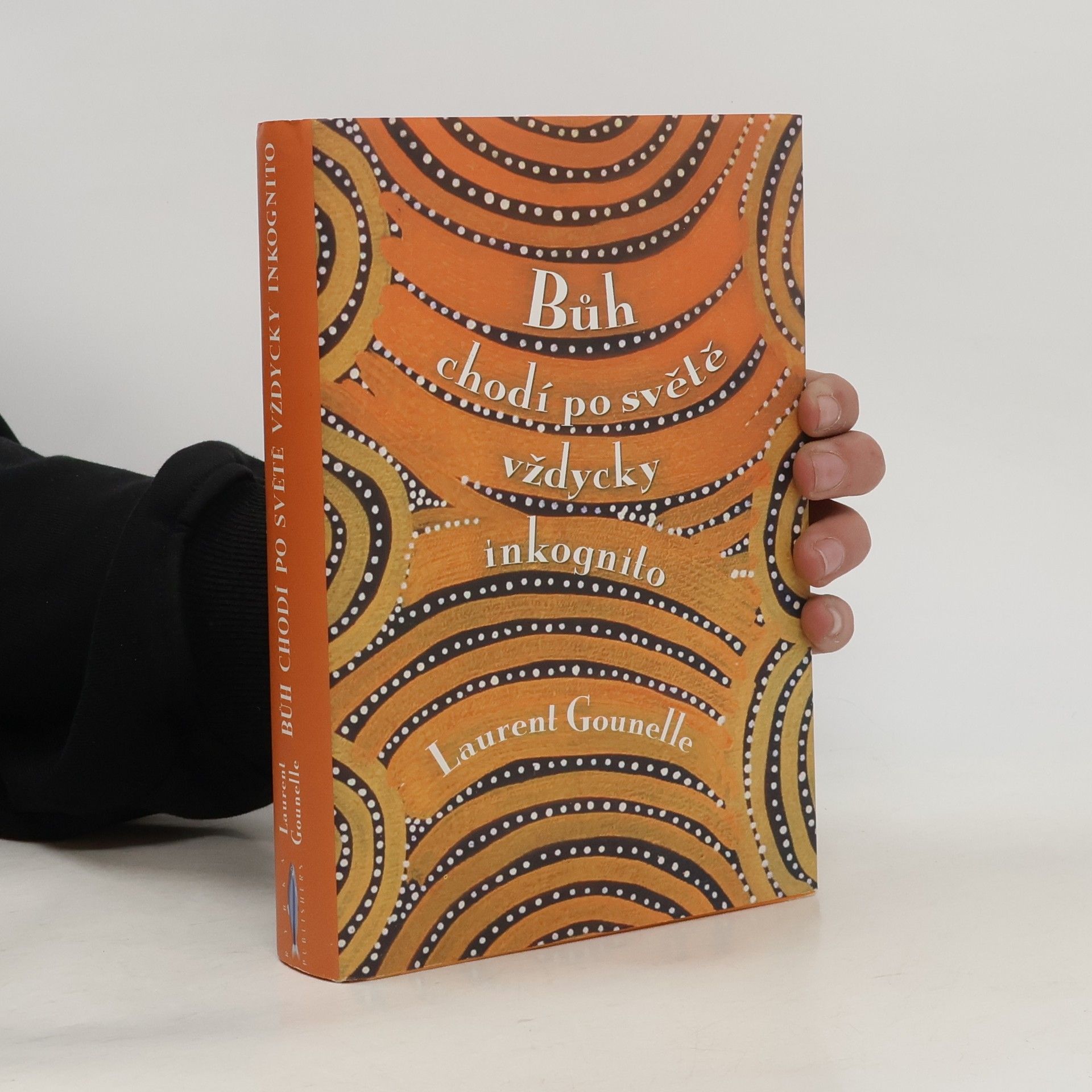 Laurent Gounelle Bůh chodí po světě vždycky inkognito