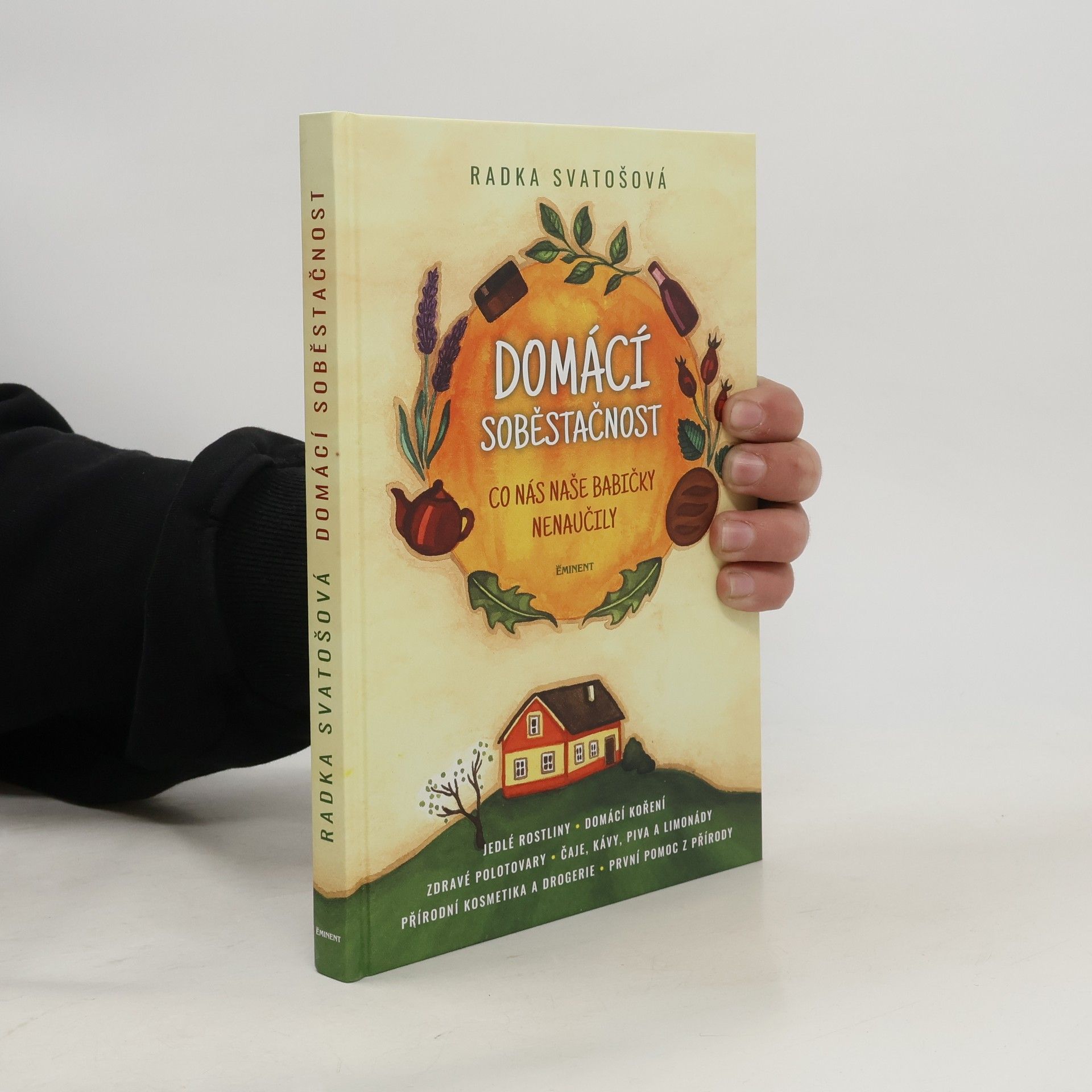 Radka Svatošová Domácí soběstačnost : co nás naše babičky nenaučily