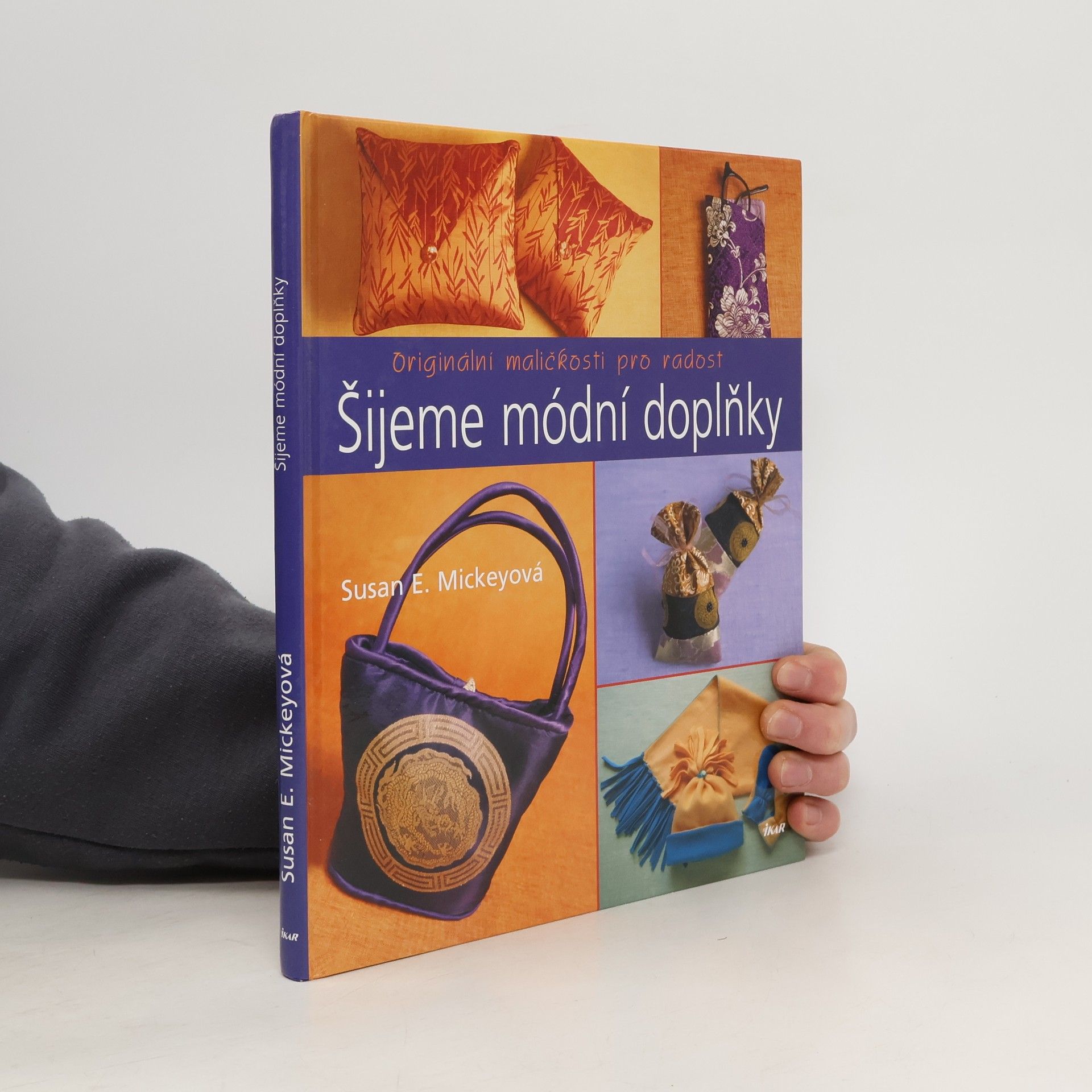 Susan E. Mickey Šijeme módní doplňky. Originální maličkosti pro radost