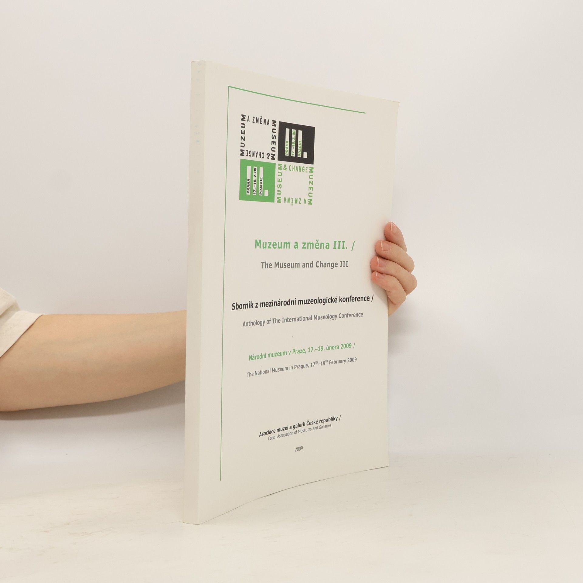 Muzeum a změna III. : sborník z mezinárodní muzeologické konference. The Museum and Change III : Anthology of the international museology conference
