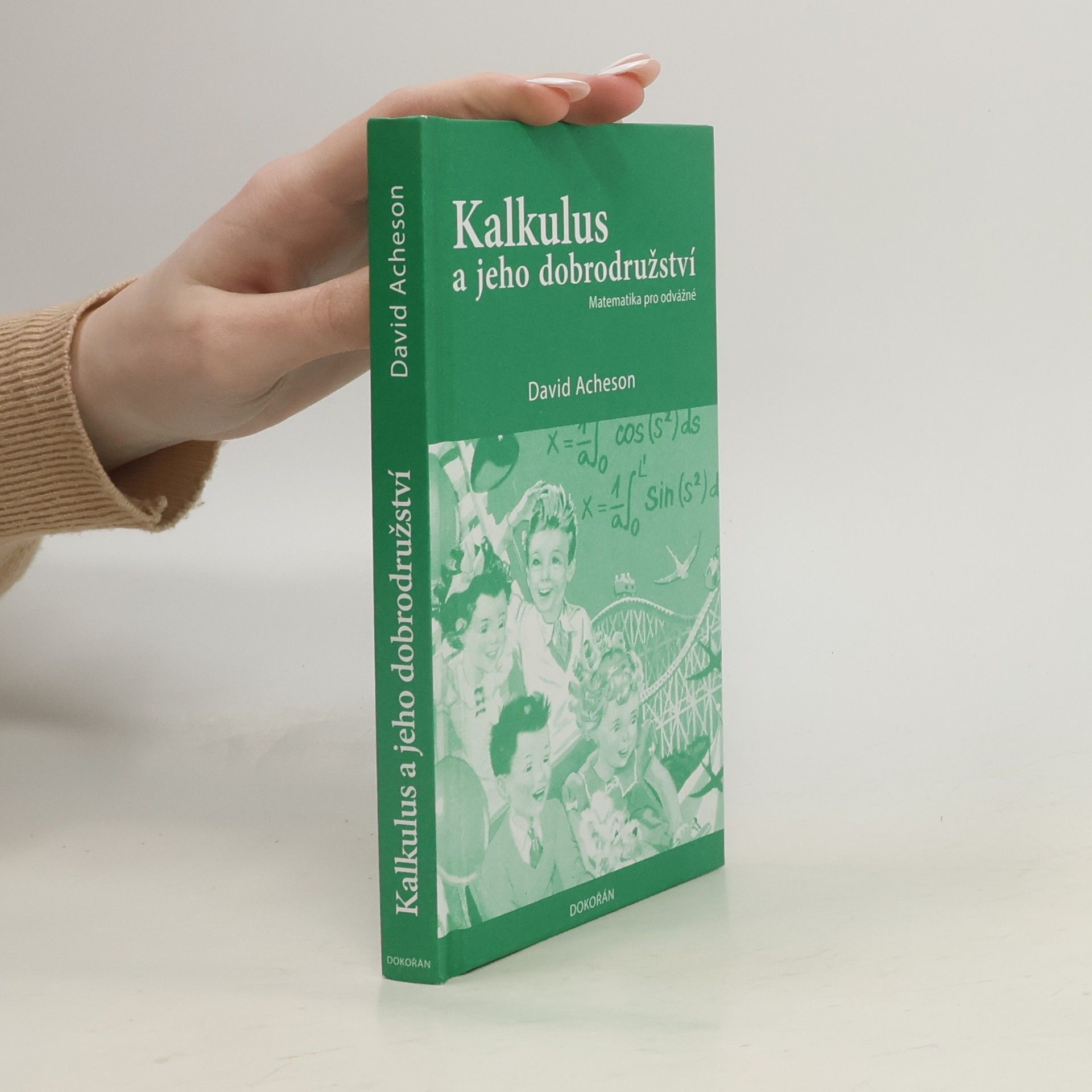 David Acheson Kalkulus a jeho dobrodružství - Matematika pro odvážné