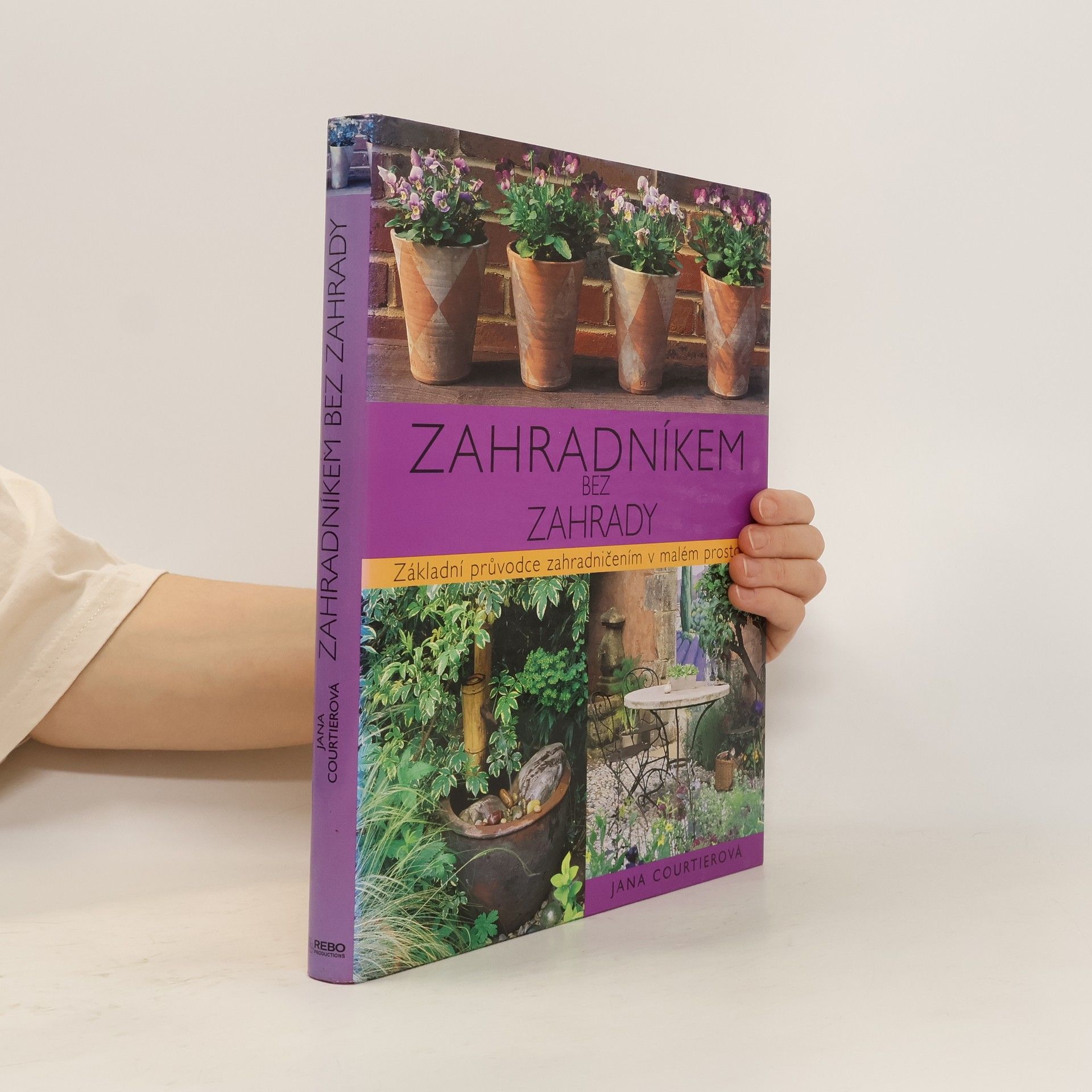 Jane Courtier Zahradníkem bez zahrady. Základní průvodce zahradničením v malém prostoru