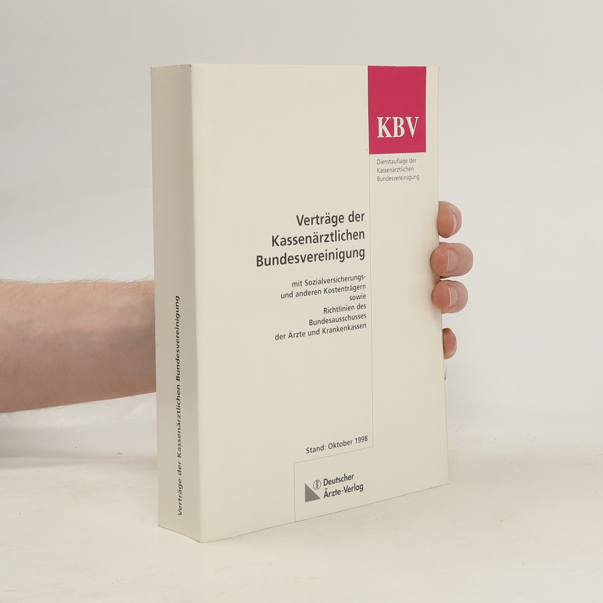 Kassenärztliche Bundesvereinigung Verträge der Kassenärztlichen Bundesvereinigung mit Sozialversicherungs- und anderen Kostenträgern sowie Richtlinien des Bundesausschusses der Ärzte und Krankenkassen. Dienstauflage. Stand: Oktober 1998
