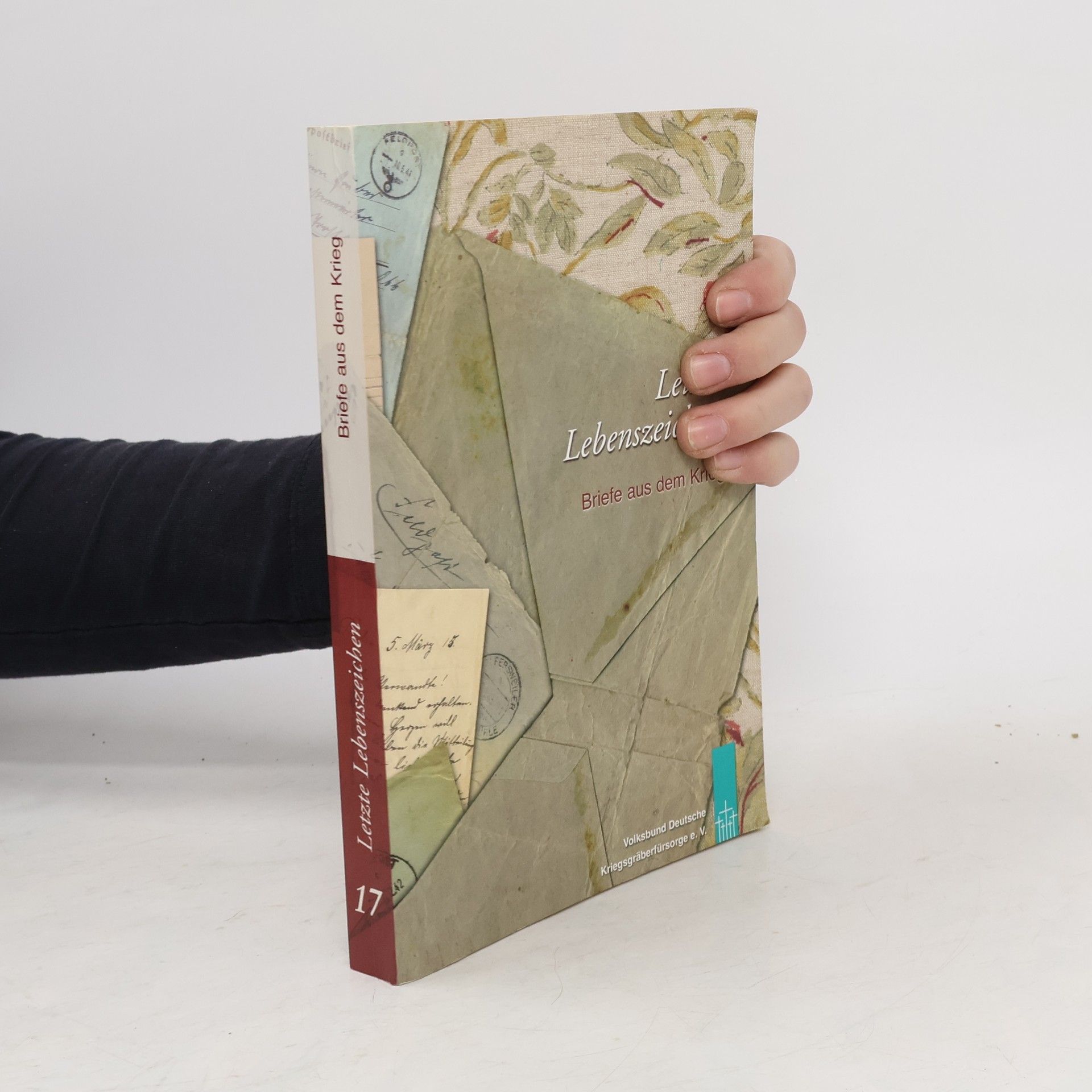 Autorenkollektiv Letzte Lebenszeichen 17. Briefe aus dem Krieg