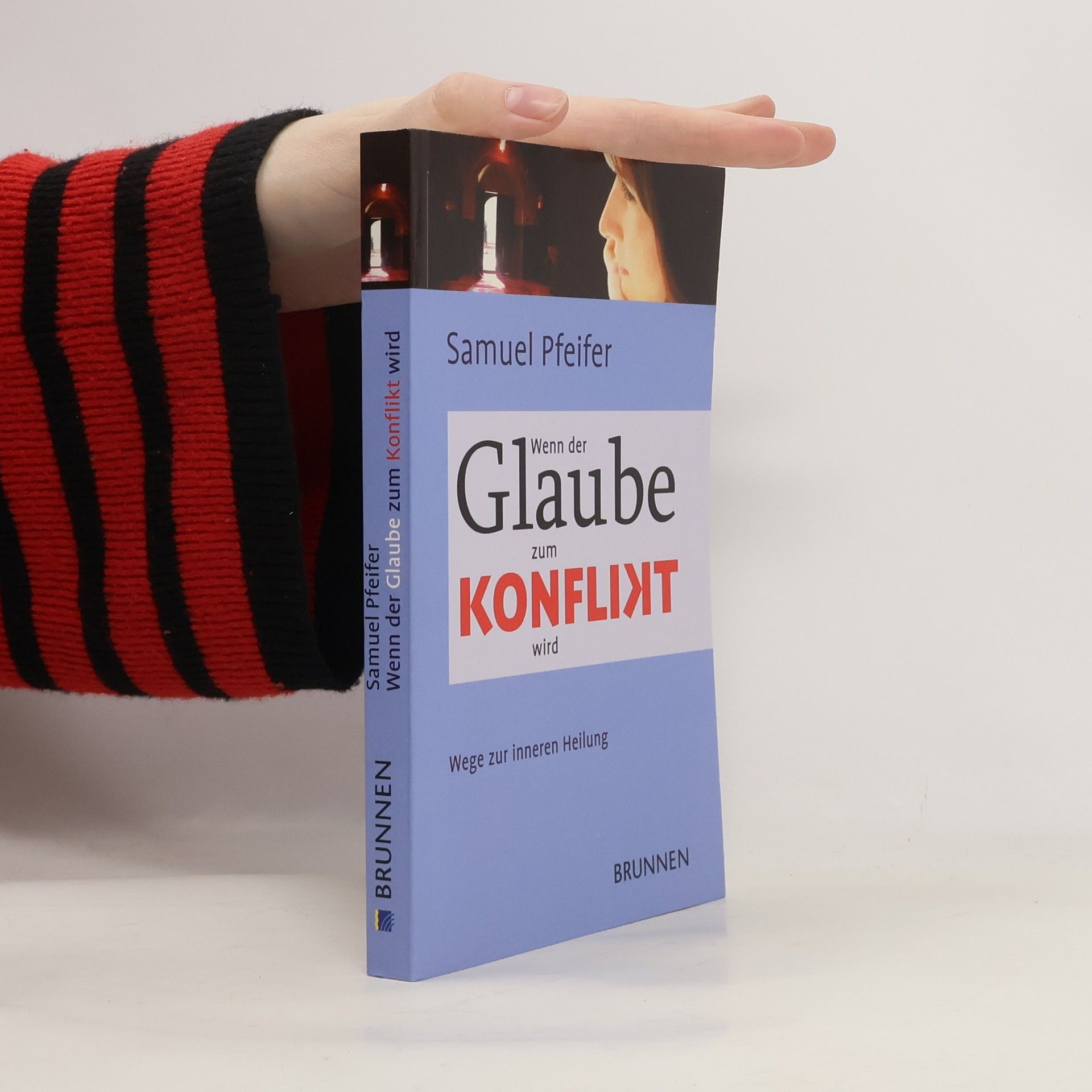 Samuel Pfeifer Wenn der Glaube zum Konflikt wird