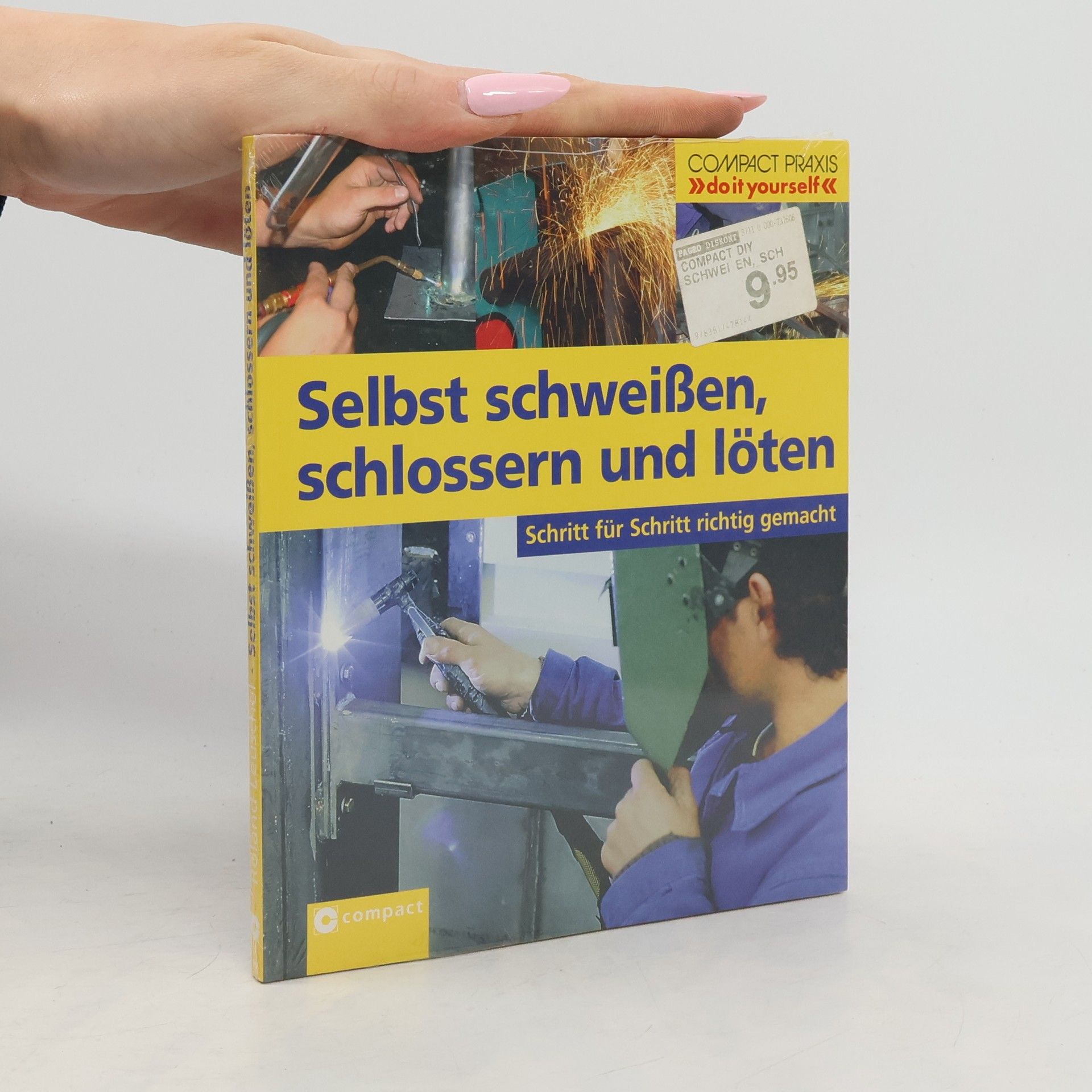 Roland Leuschel Compact-Praxis: Selbst Schweißen, Schlossern und Löten