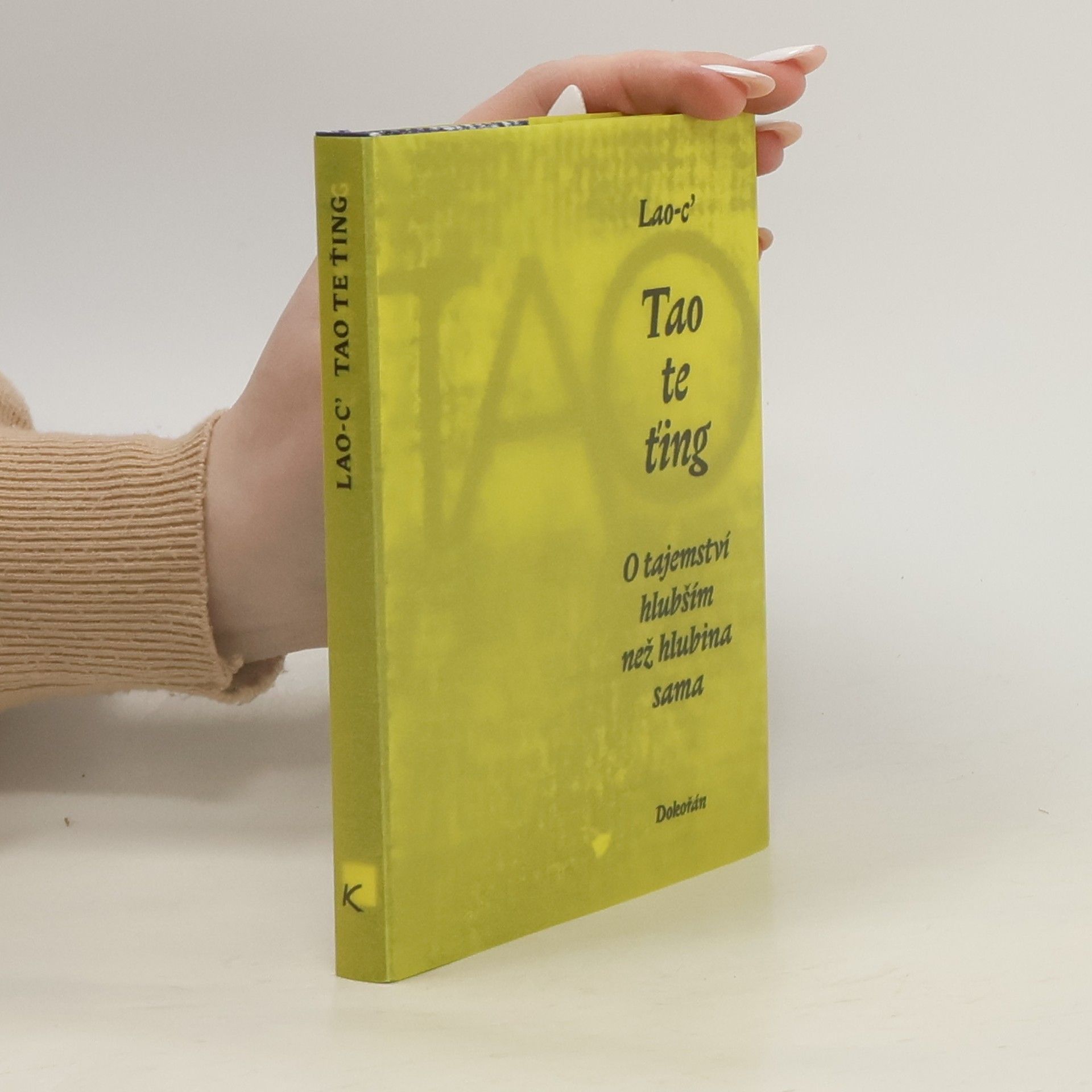 Various authors Tao te ťing. O tajemství hlubším než hlubina sama