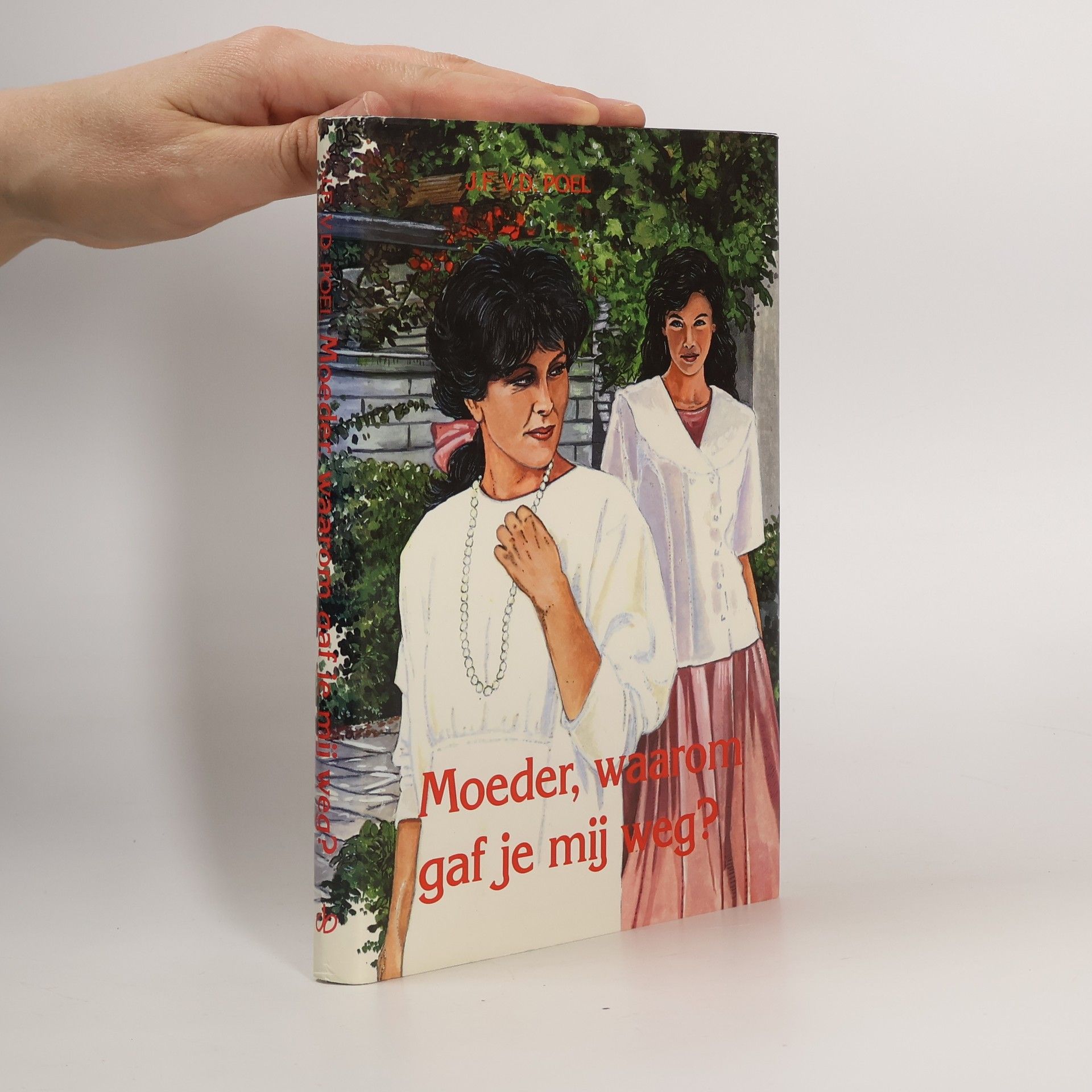 J.F. van der Poel Moeder waarom gaf je mij weg?