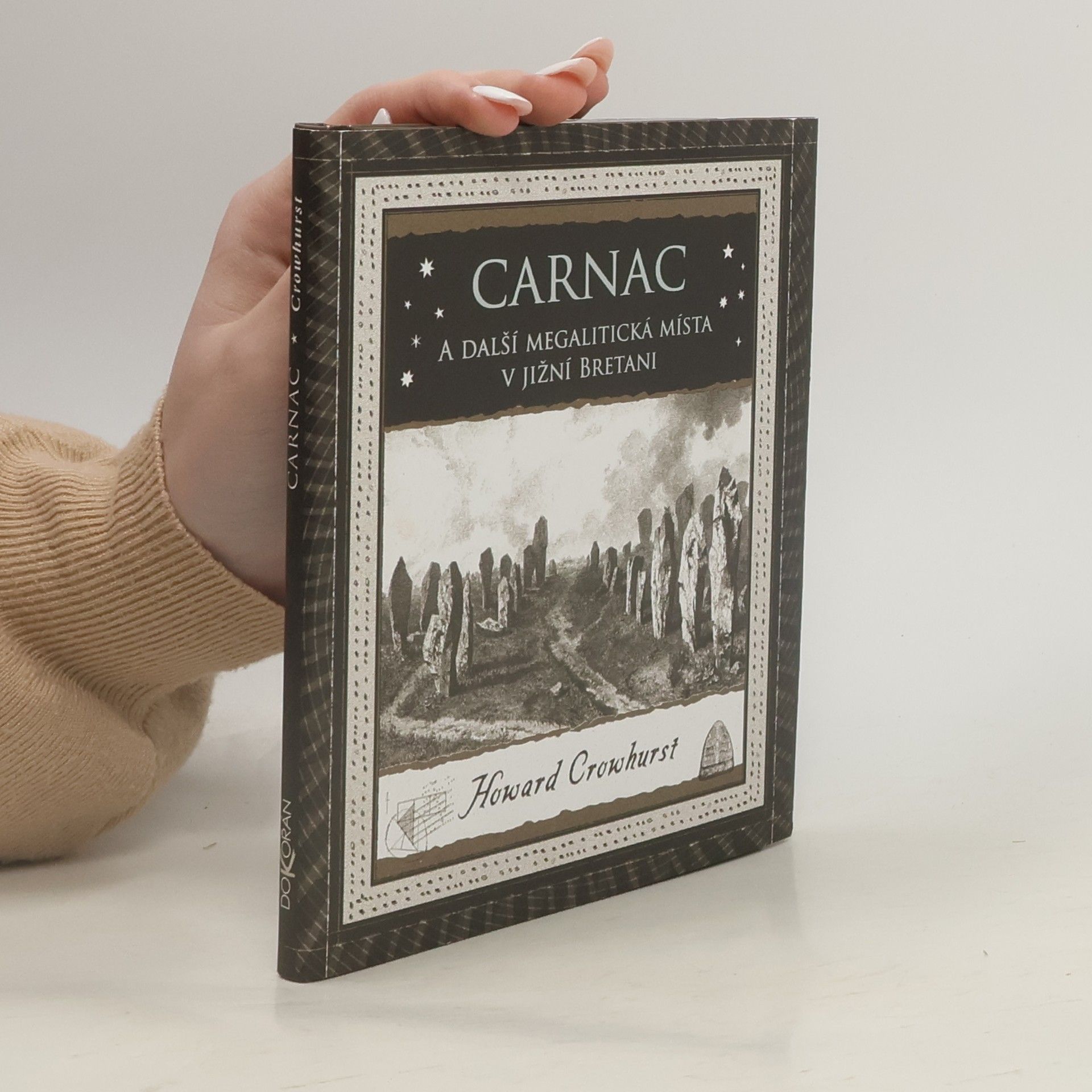 Howard Crowhurst Carnac a další megalitická místa v jižní Bretani