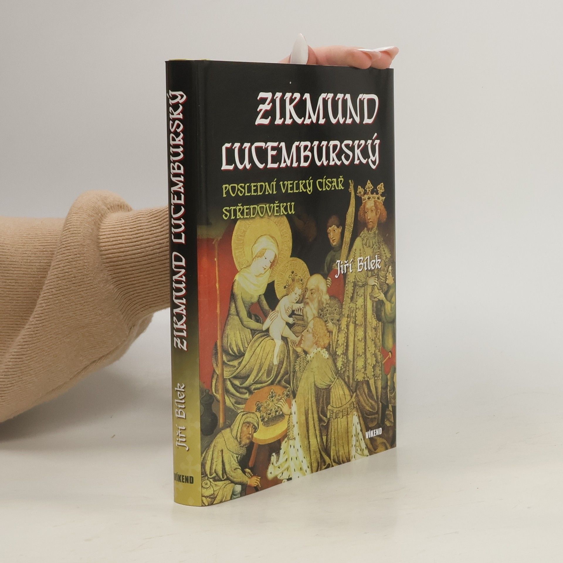 Jiří Bílek Zikmund Lucemburský – Poslední velký císař středověku