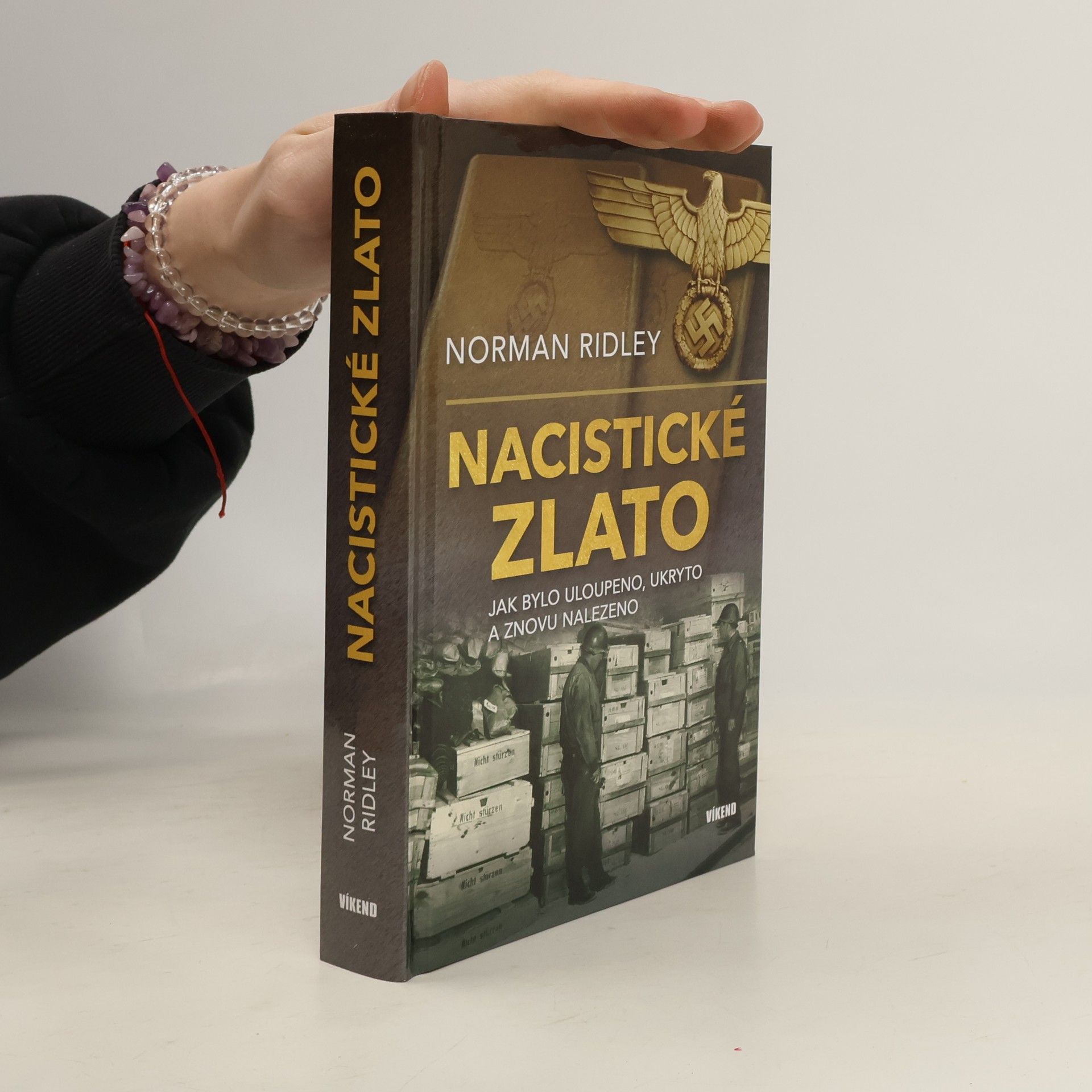 Norman Ridley Nacistické zlato - Jak bylo uloupeno, ukryto a znovu nalezeno