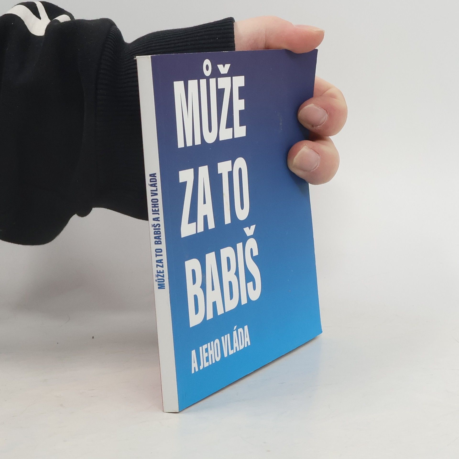 Kolektiv autorů Může za to Babiš a jeho vláda