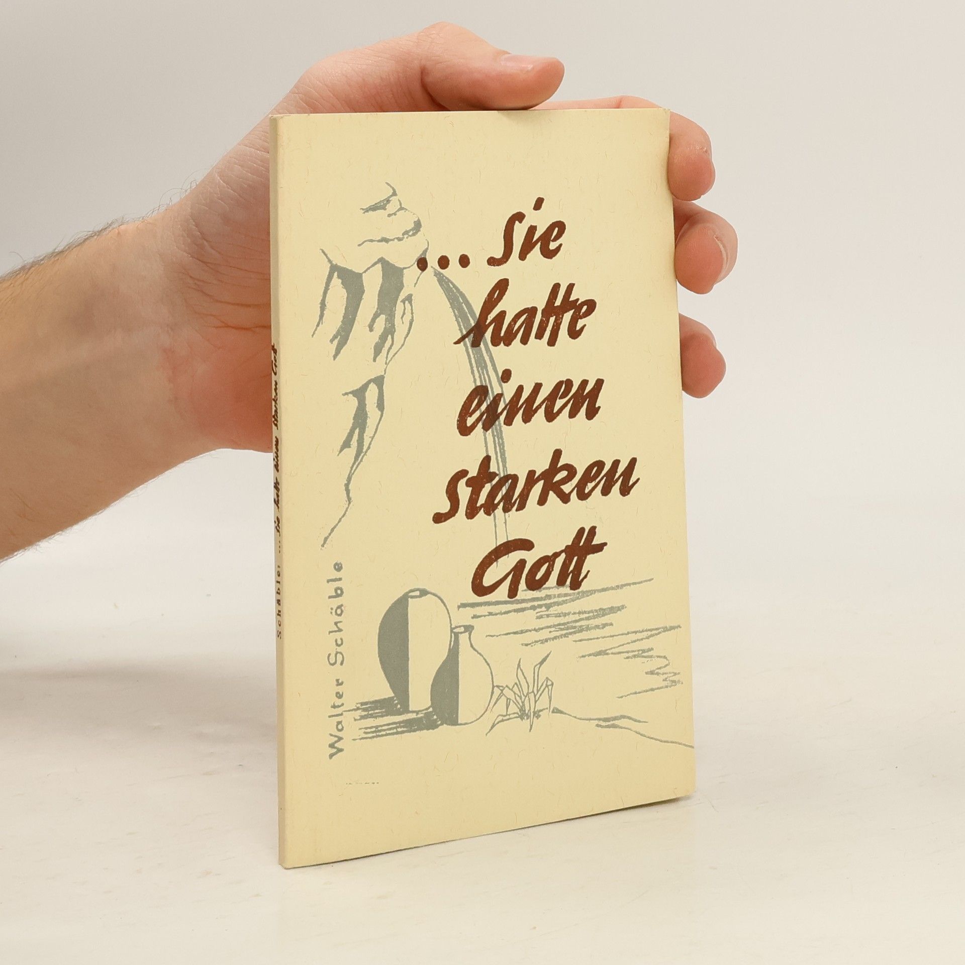 Walter Schäble ...Sie hatte einen starken Gott