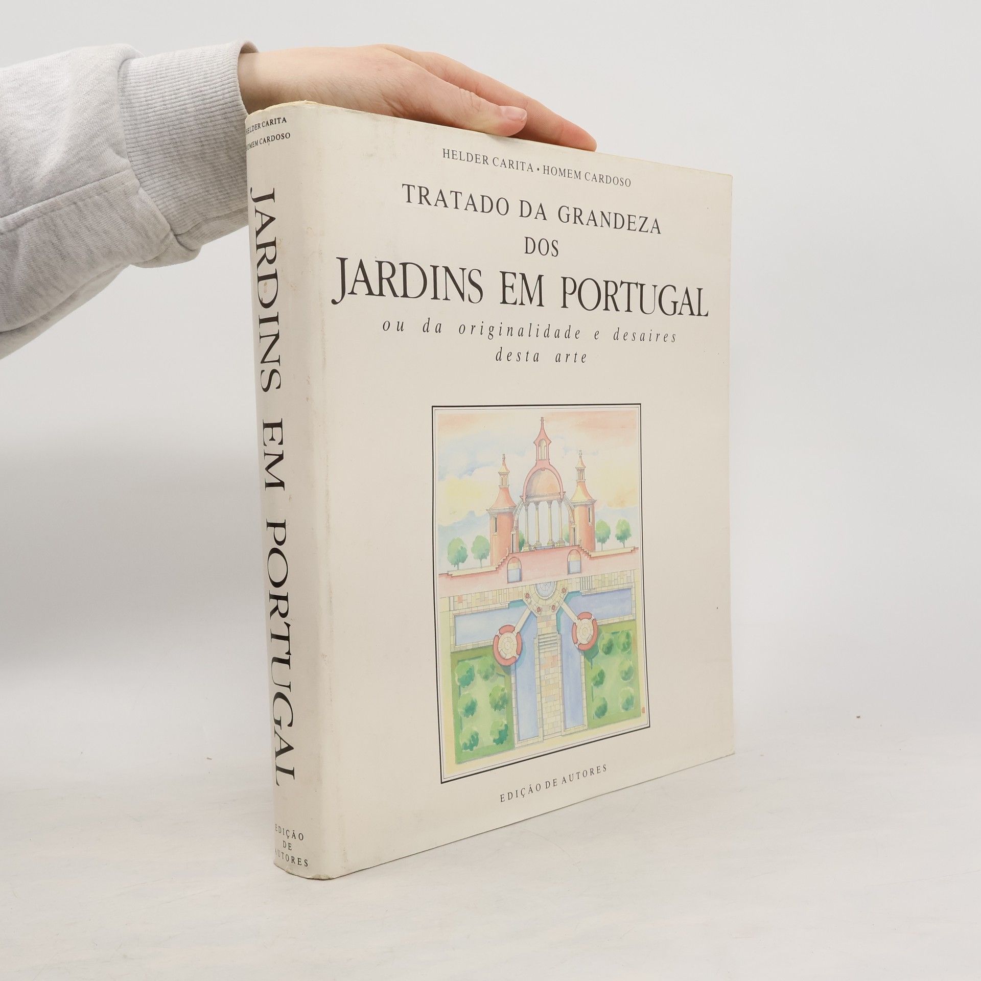 Helder Carita Tratado da grandeza dos jardins em Portugal. Ou da originalidade e desaires desta arte