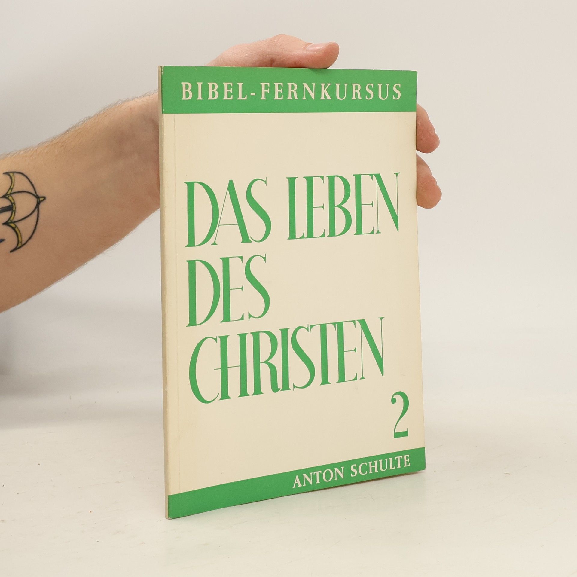 Anton Schulte Bibel-Fernkursus. Das Leben des Christen 2