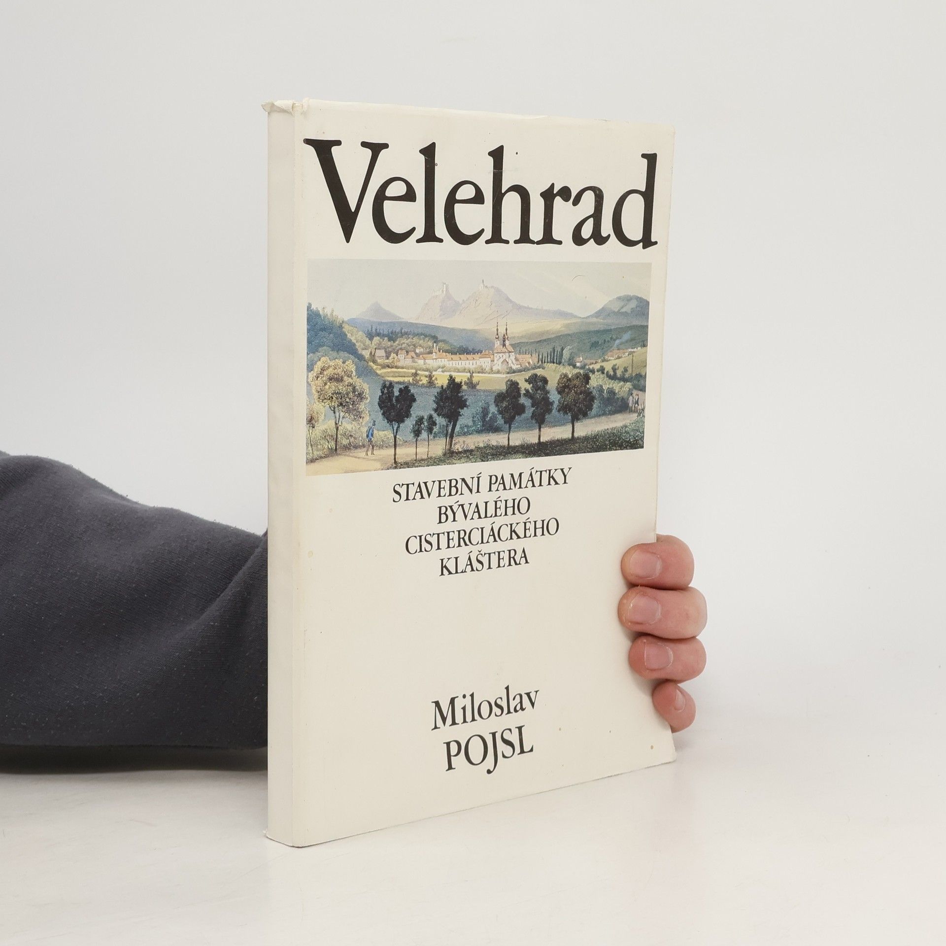 Miloslav Pojsl Velehrad: stavební památky bývalého cisterciáckého kláštera