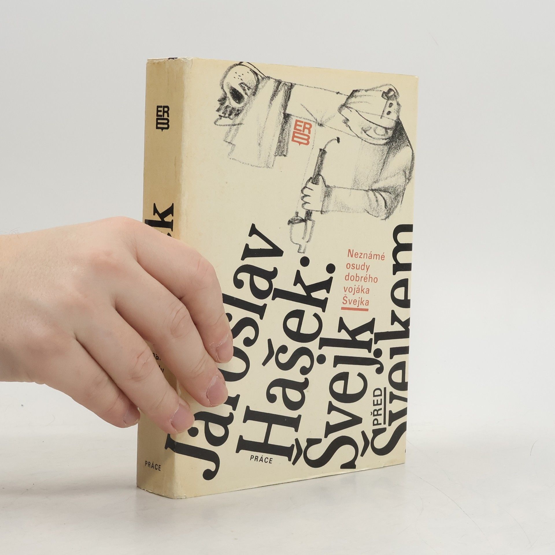 Jaroslav Hašek Neznámé osudy dobrého vojáka Švejka