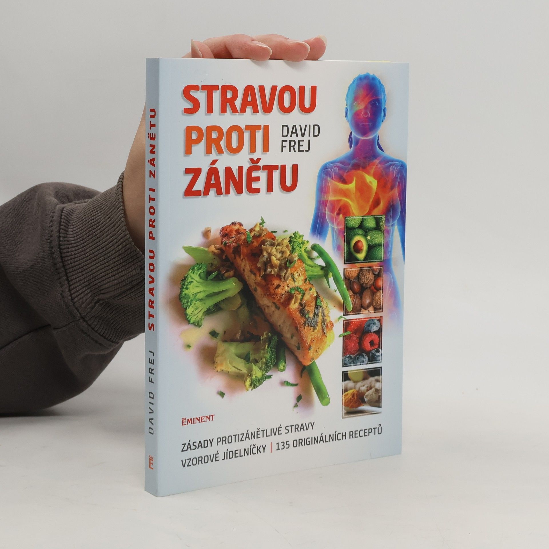 David Frej Stravou proti zánětu. Zásady protizánětlivé stravy, vzorové jídelníčky, 135 originálních receptů