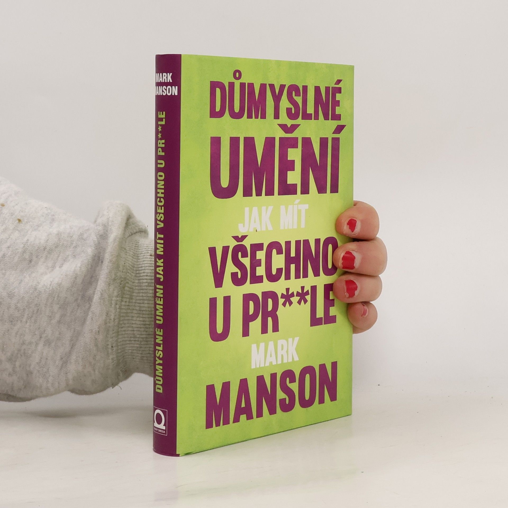 Mark Manson Důmyslné umění, jak mít všechno u pr**le