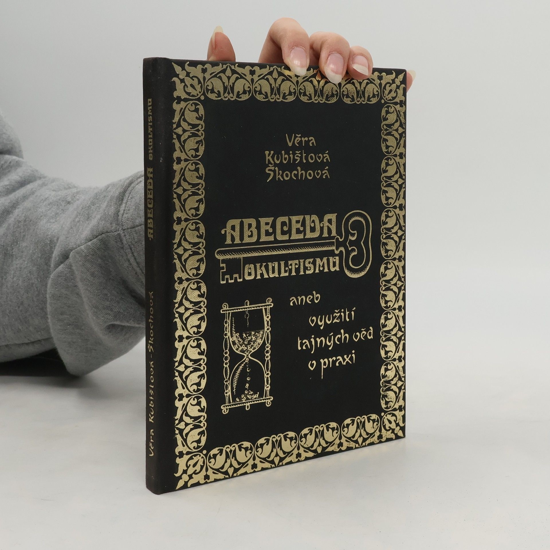 Věra Kubištová Abeceda okultismu, aneb, Využití tajných věd v praxi