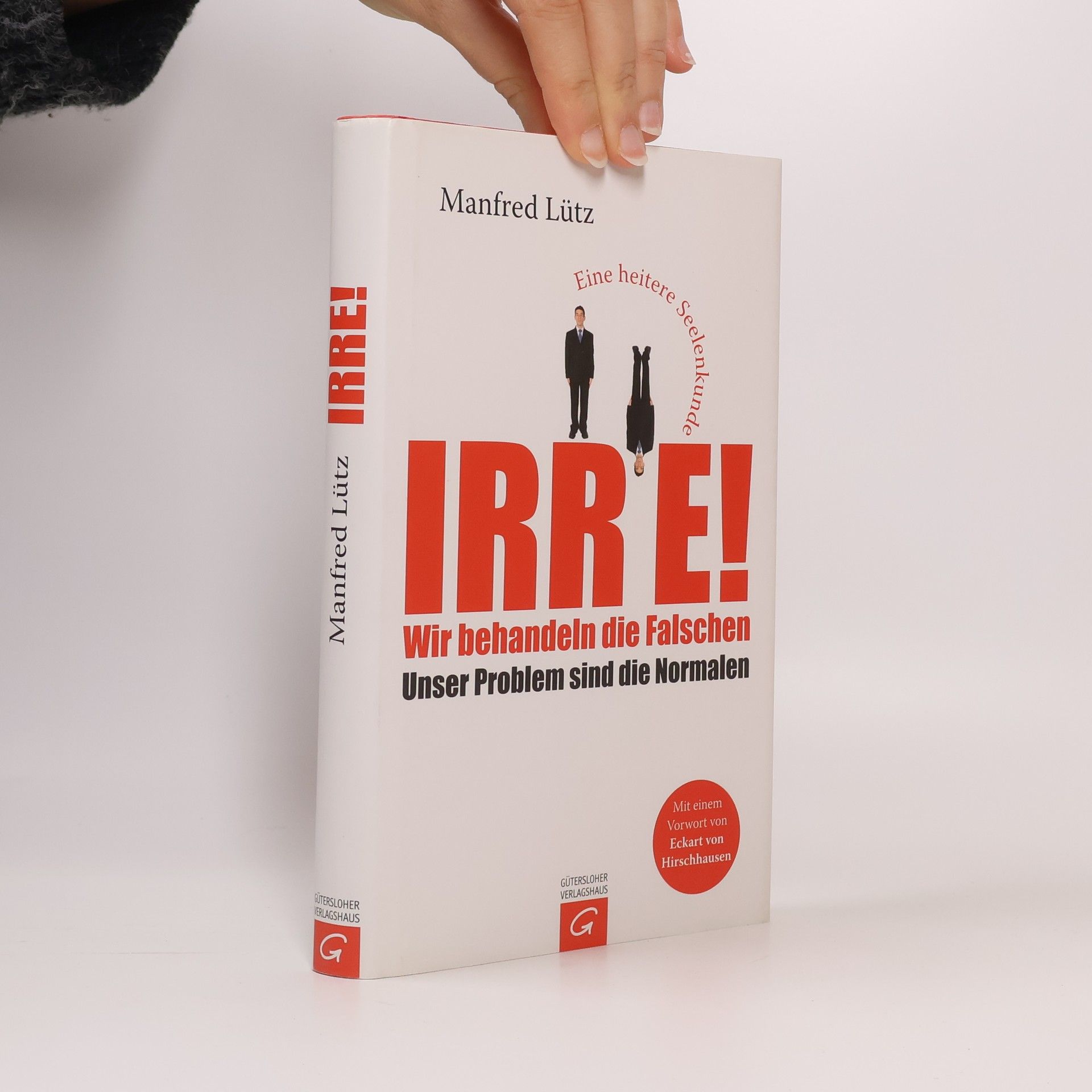 Manfred Lütz Irre! Wir behandeln die Falschen