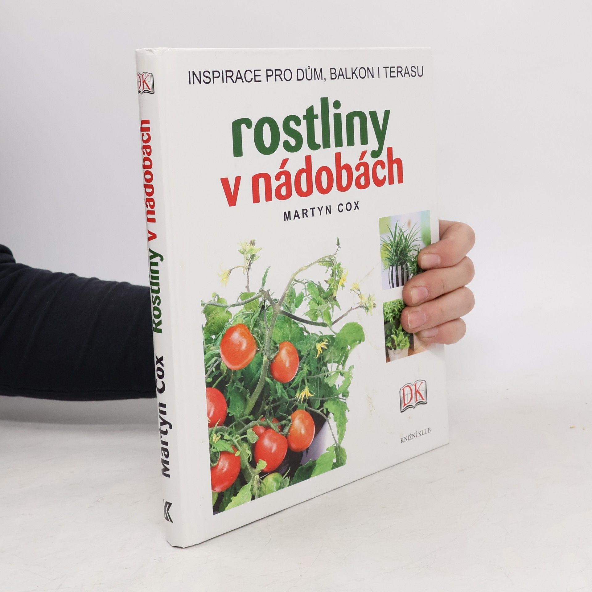 Martyn Cox Rostliny v nádobách : Inspirace pro dům, balkon i terasu